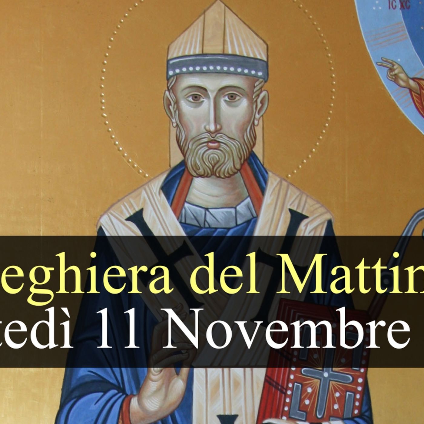 Preghiera del Mattino MARTEDI 11 NOVEMBRE 2025 ❤️ Lodi Mattutine Memoria San Martino di Tours, Vescovo Preghiera del Mattino MARTEDI 11 NOVEMBRE 2025 ❤️ Lodi Mattutine Memoria San Martino di Tours, Vescovo
