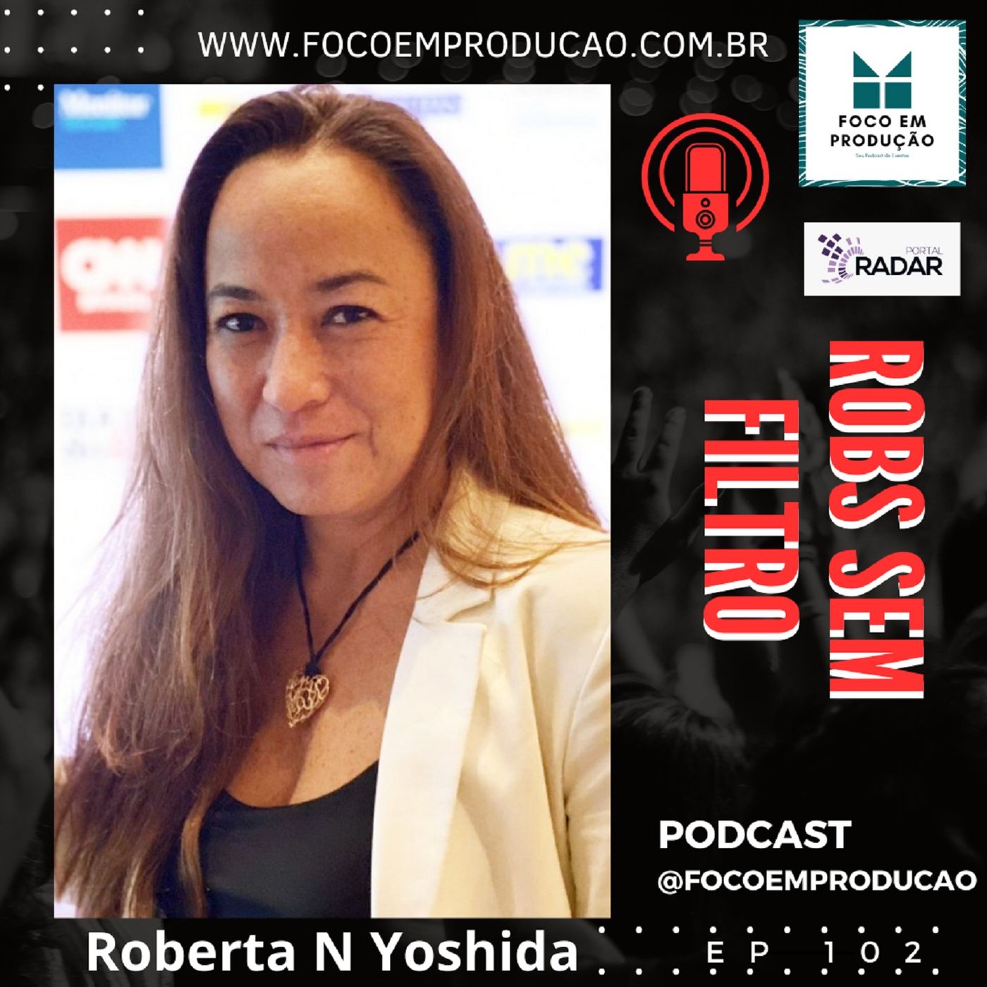 EP 102 - Robs sem Filtro com Roberta N Yoshida (Portal Radar)