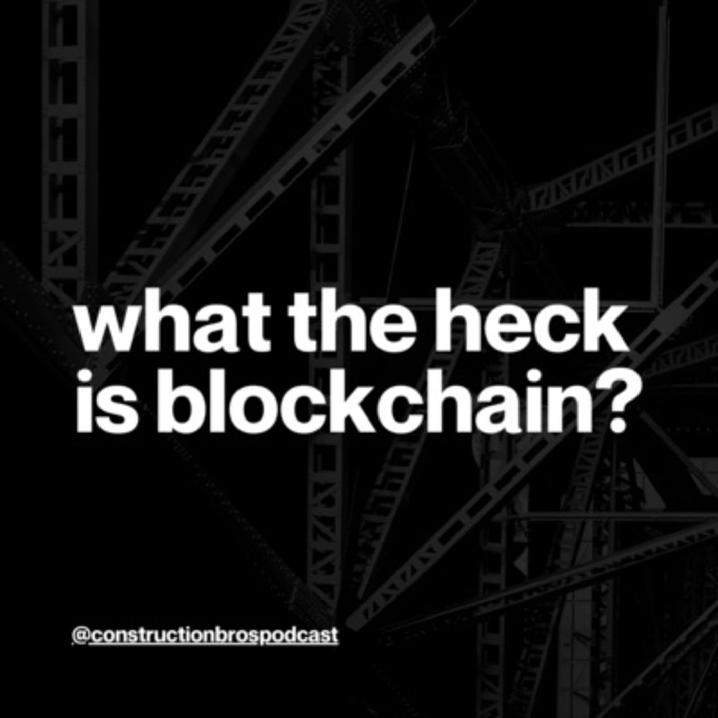 What the Heck is Blockchain? (feat Robert Salvador)