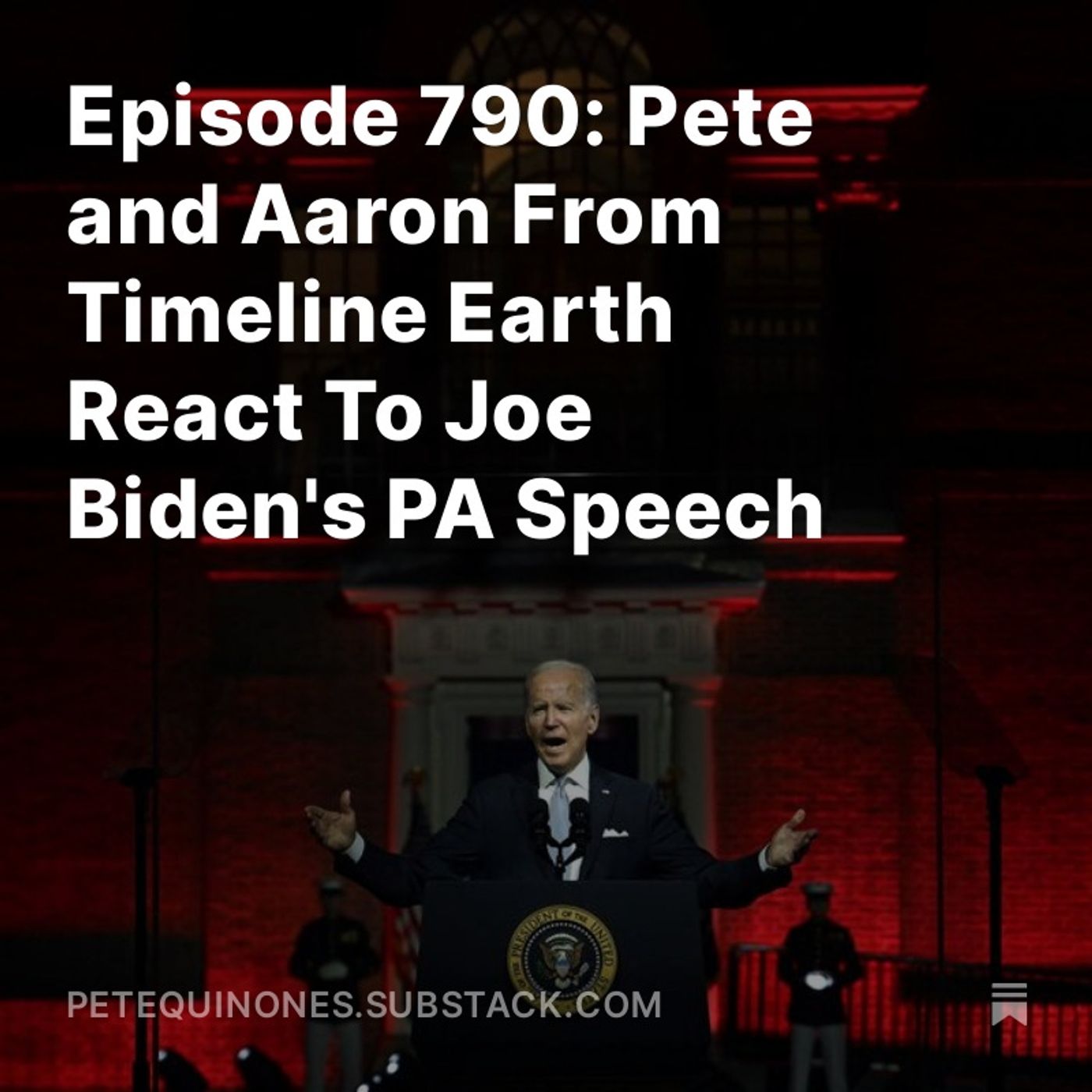 Episode 790: Pete and Aaron From Timeline Earth React To Joe Biden's PA Speech