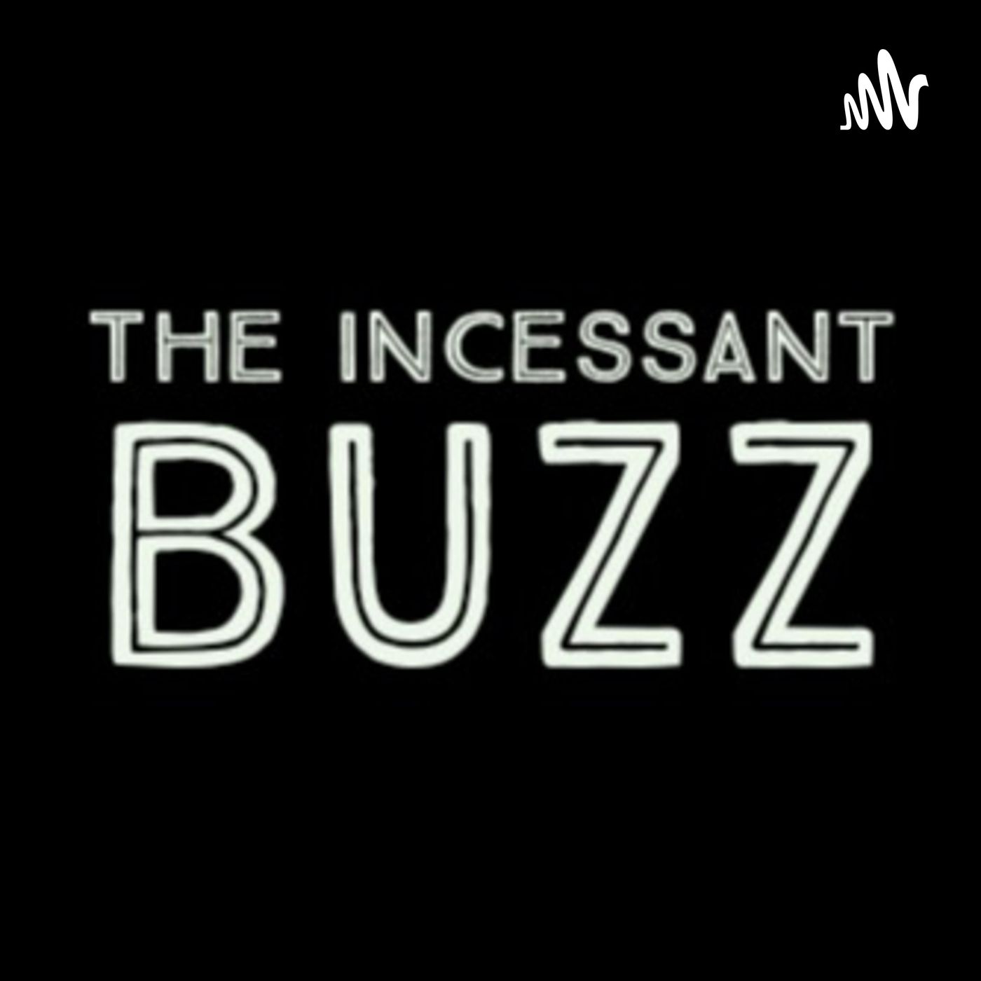 The Incessant Buzz