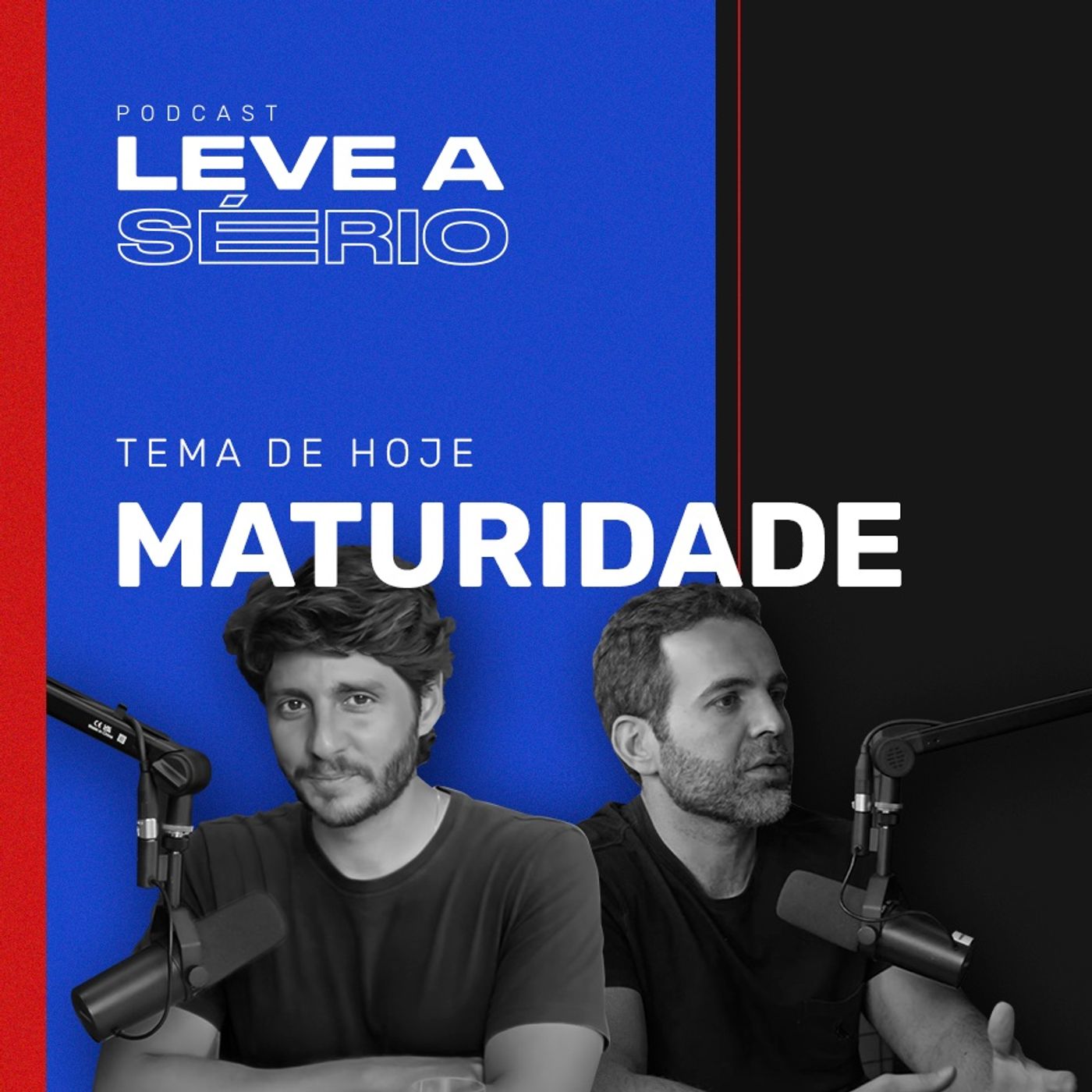 Ep. 07 - O valor da maturidade | Podcast Leve a Sério