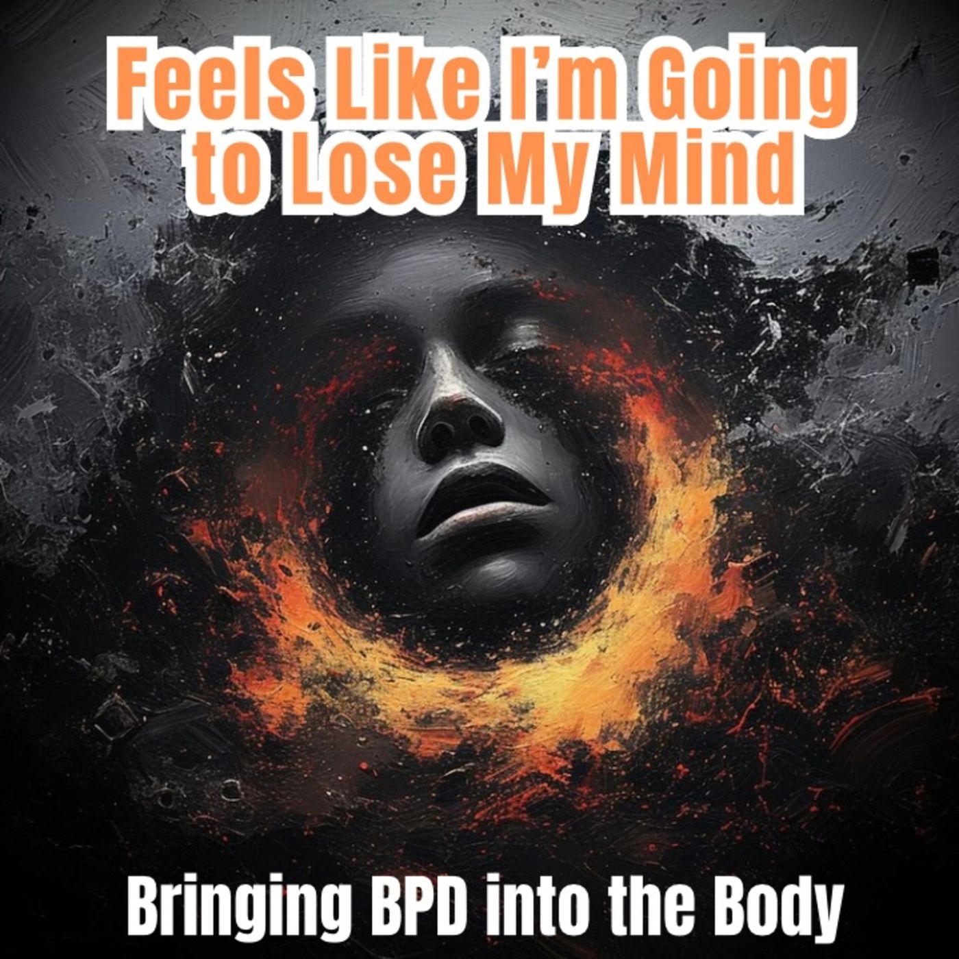 Feels Like I’m Going To Lose My Mind—Bringing Borderline Personality Disorder Into the Body