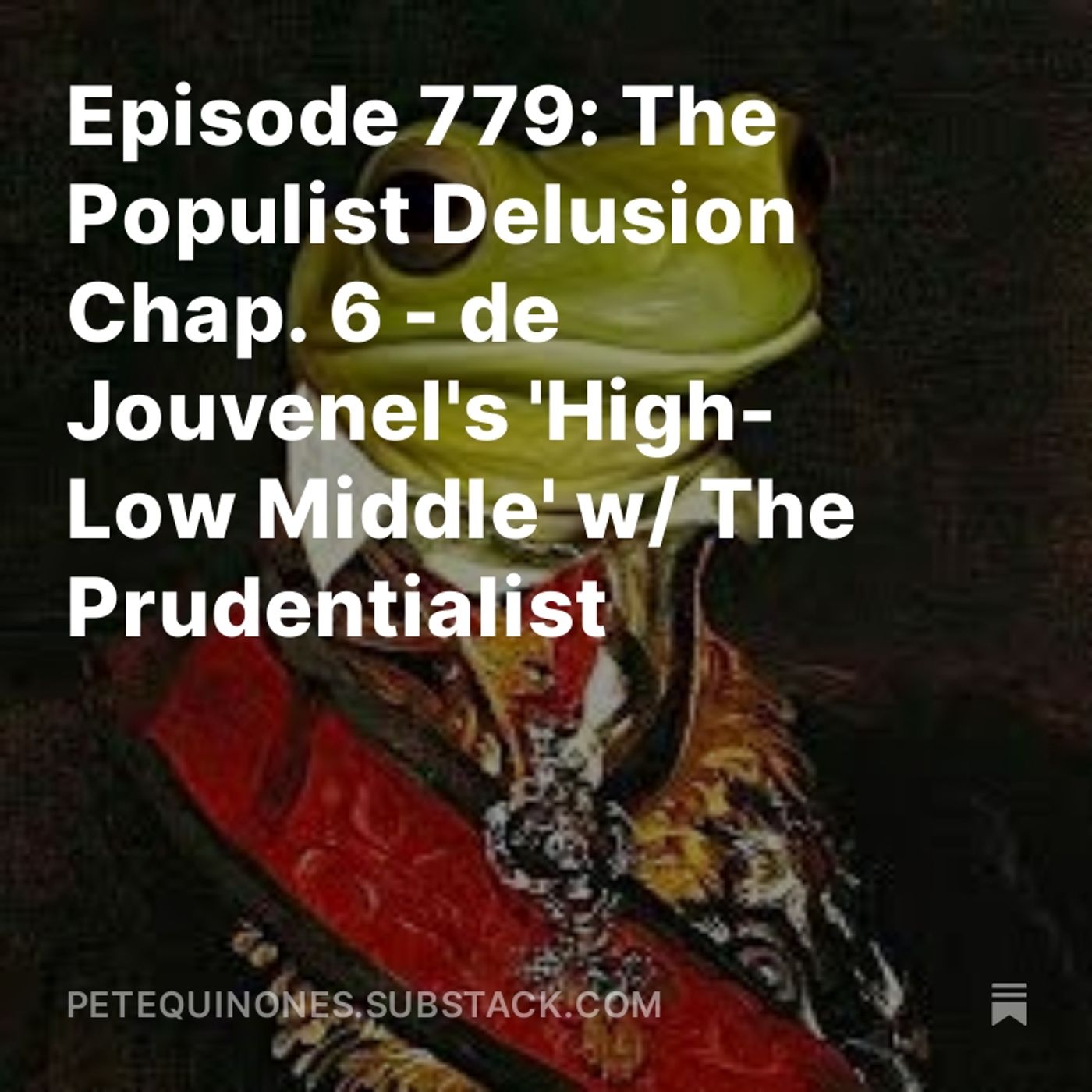 Episode 779: The Populist Delusion Chap. 6 - de Jouvenel's 'High-Low Middle' w/ The Prudentialist