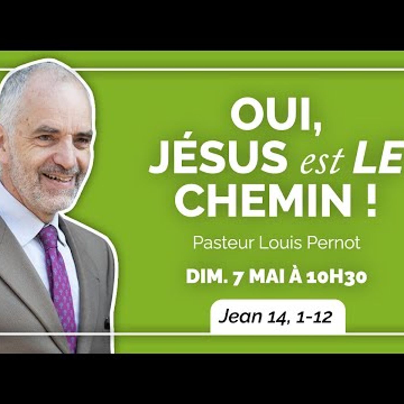 Eglise Protestante Unie - Oui, Jésus est LE chemin ! - Pasteur Louis Pernot