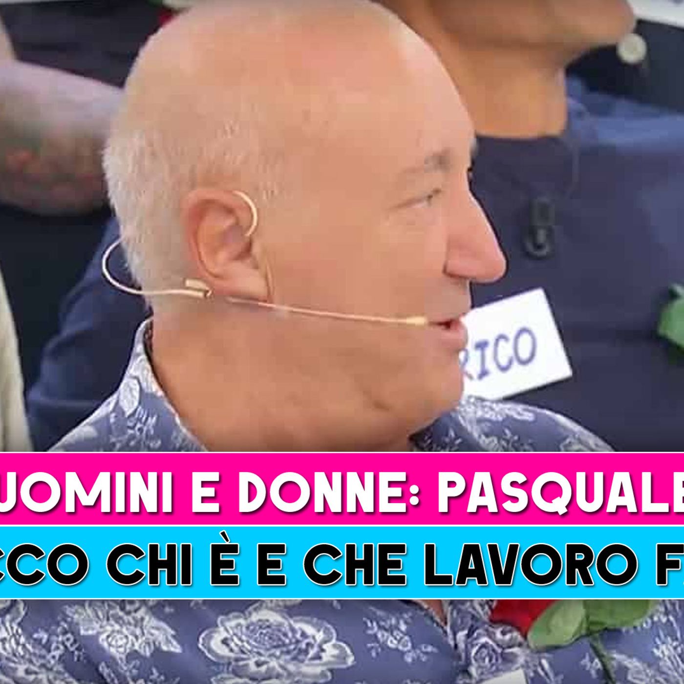 Uomini E Donne, Pasquale: Chi E' E Che Lavoro Fa!