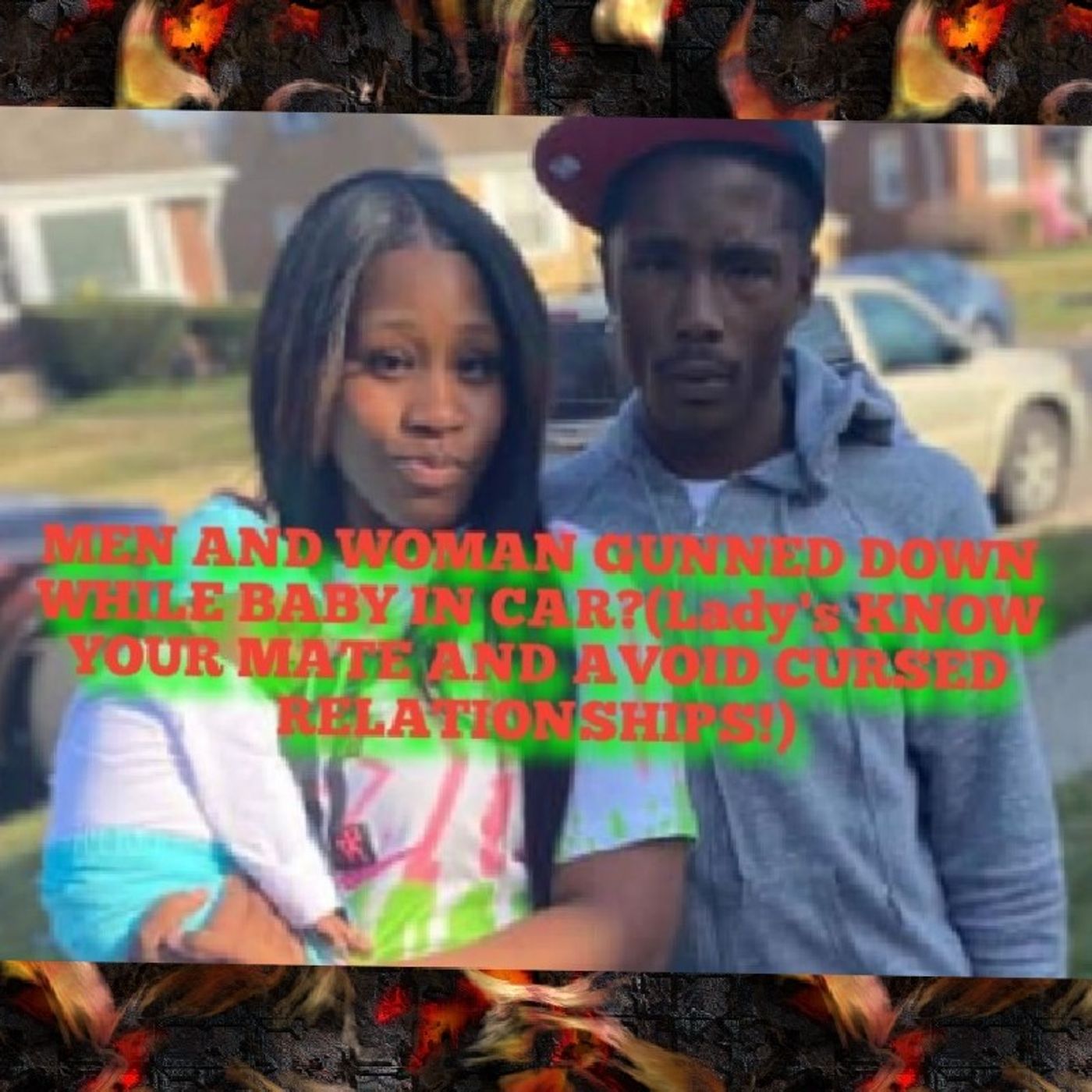 MAN AND WOMAN SHOT AND KILLED AS BABY WAS THEIR!(LADYS BEWARE OF WHO U HOOK UP WITH!MANY DUDES HAVE TARGETS ON THEM!! episode artwork
