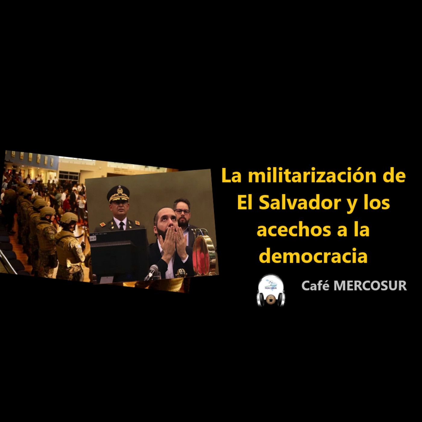 La militarización de El Salvador y los acechos a la democracia episode artwork