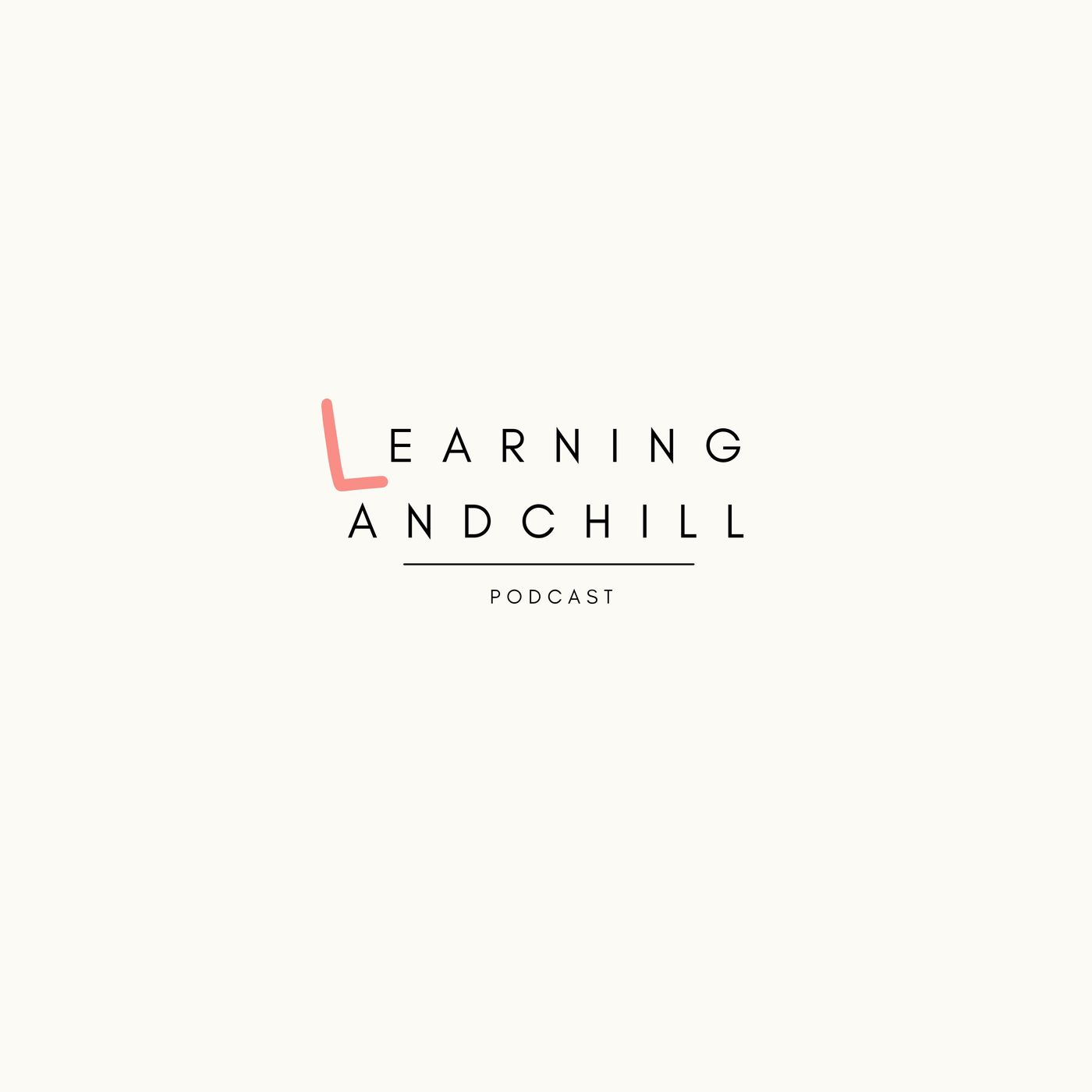 Learning and chill