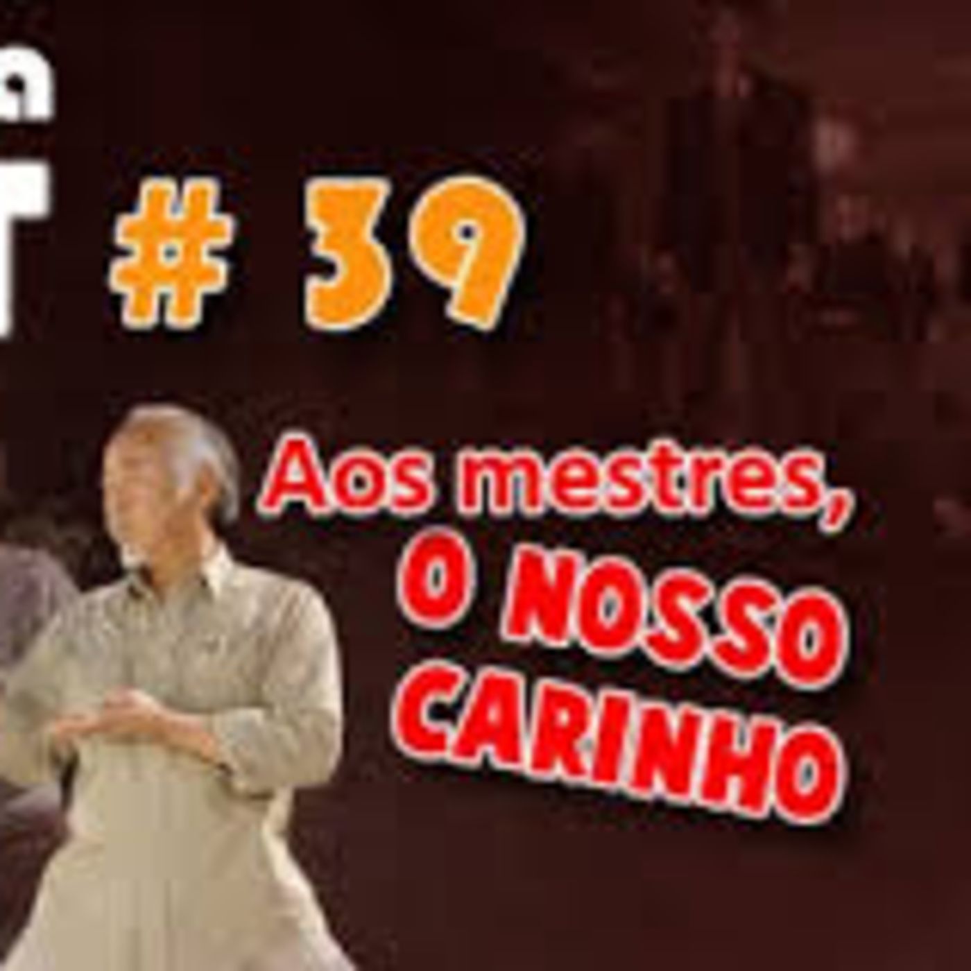 #39 Aos Mestres: O Nosso Carinho episode artwork