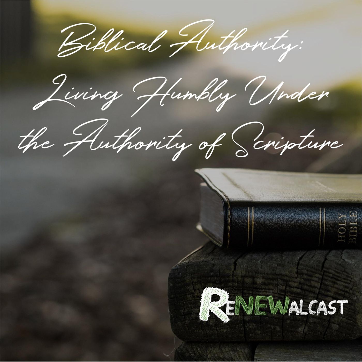 #63 Biblical Authority: Living Humbly Under the Authority of Scripture