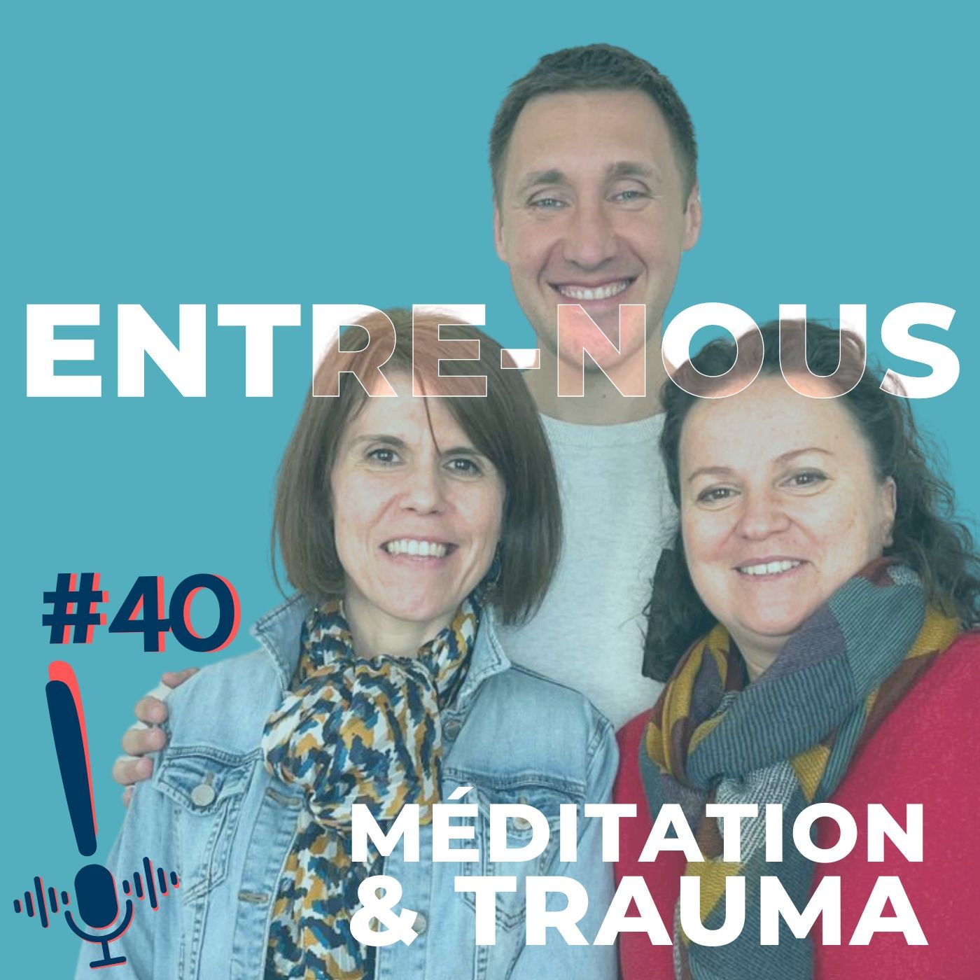 Épisode 40 | Entre-nous | Méditation et trauma ?