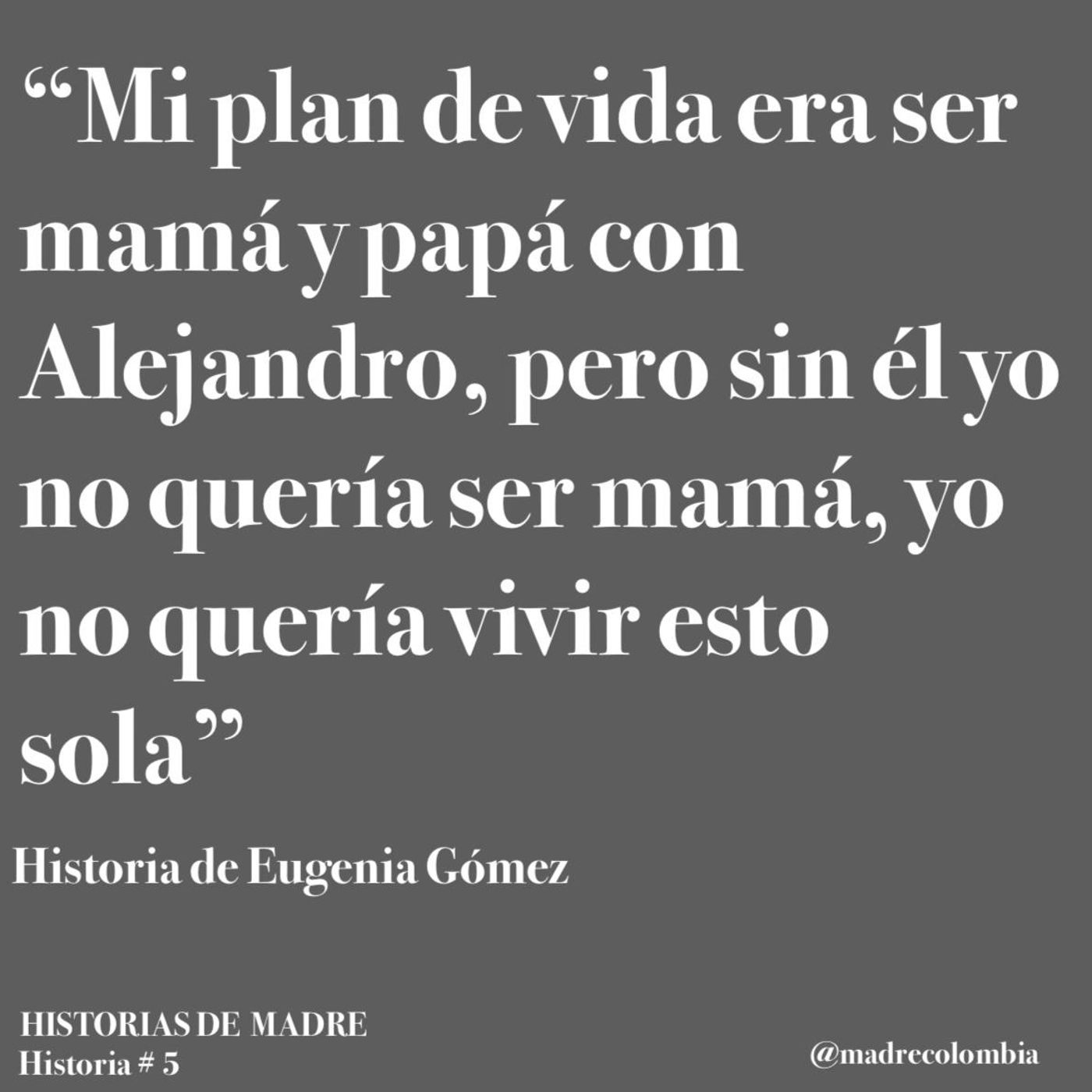 Ep. 9  Eugenia Gomez  Perdió a su esposo cuando estaba embarazada.