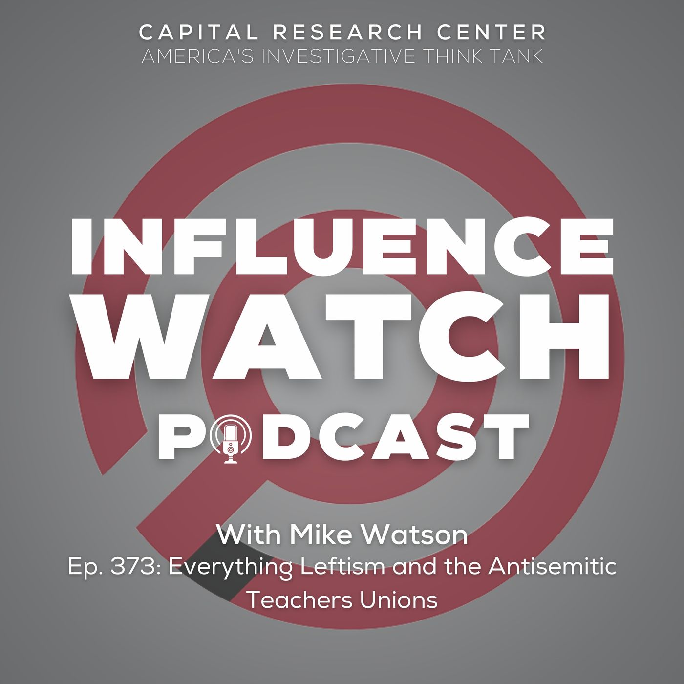 Ep. 373: Everything Leftism and the Antisemitic Teachers Unions