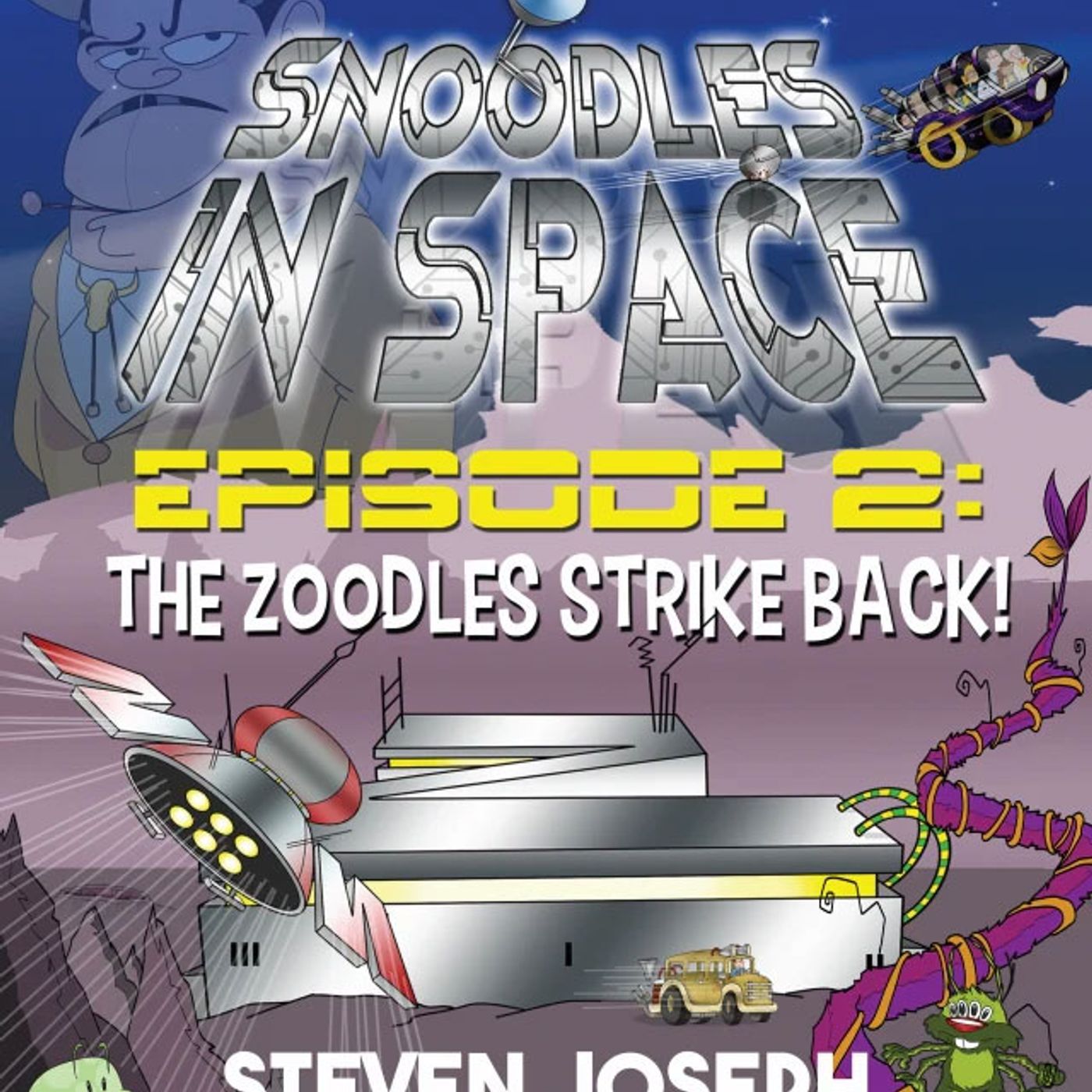 Steven Joseph the author of the new book, Snoodles in Space Episode 2: The Zoodles Strike Back! episode artwork
