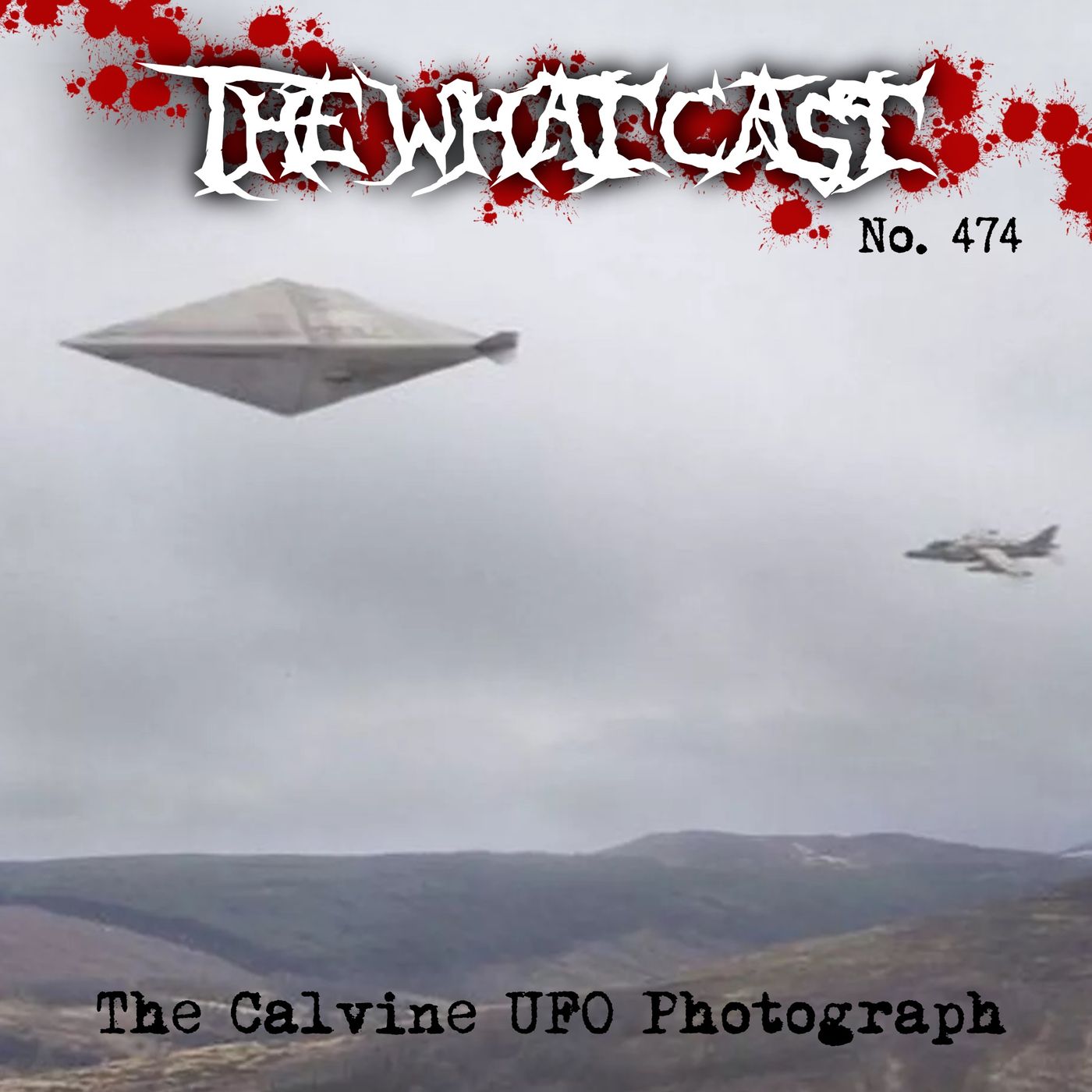 The What Cast #474 - The Calvine UFO Photograph