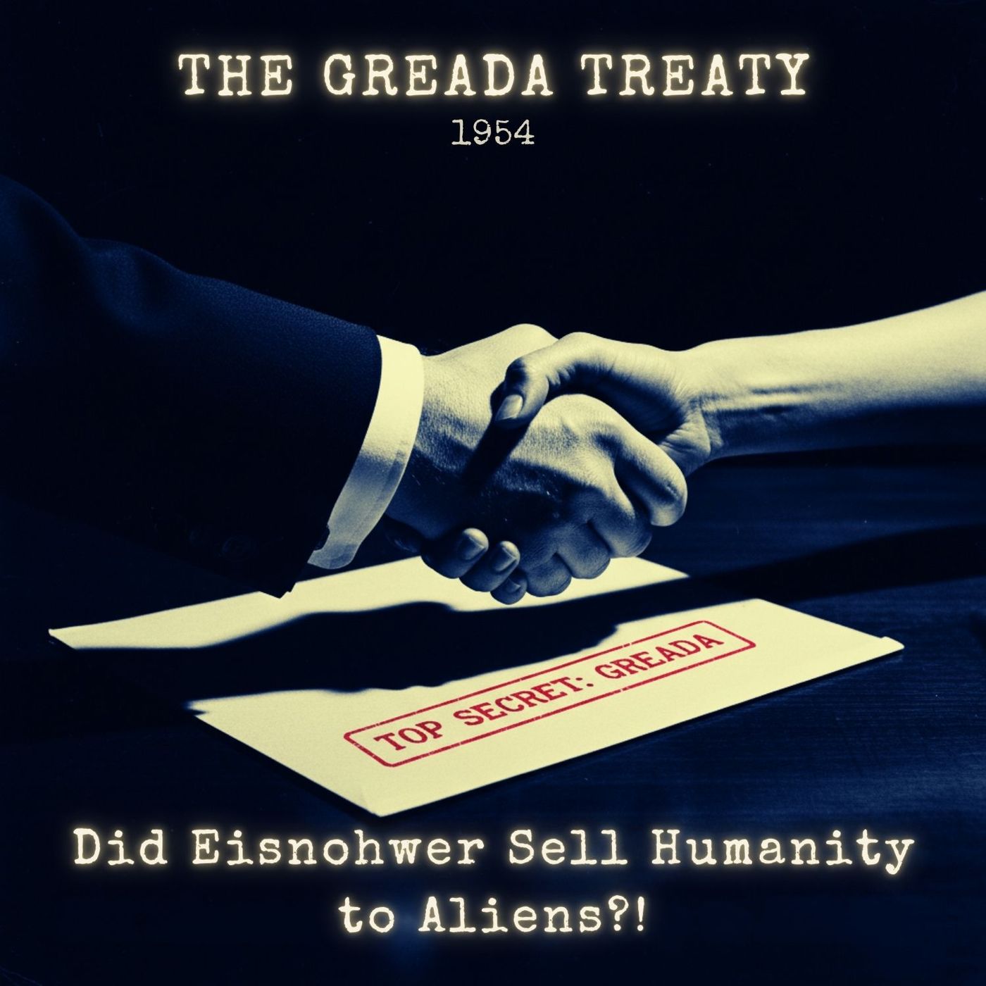The Greada Treaty: Did Eisenhower SELL Humanity to ALIENS in 1954?