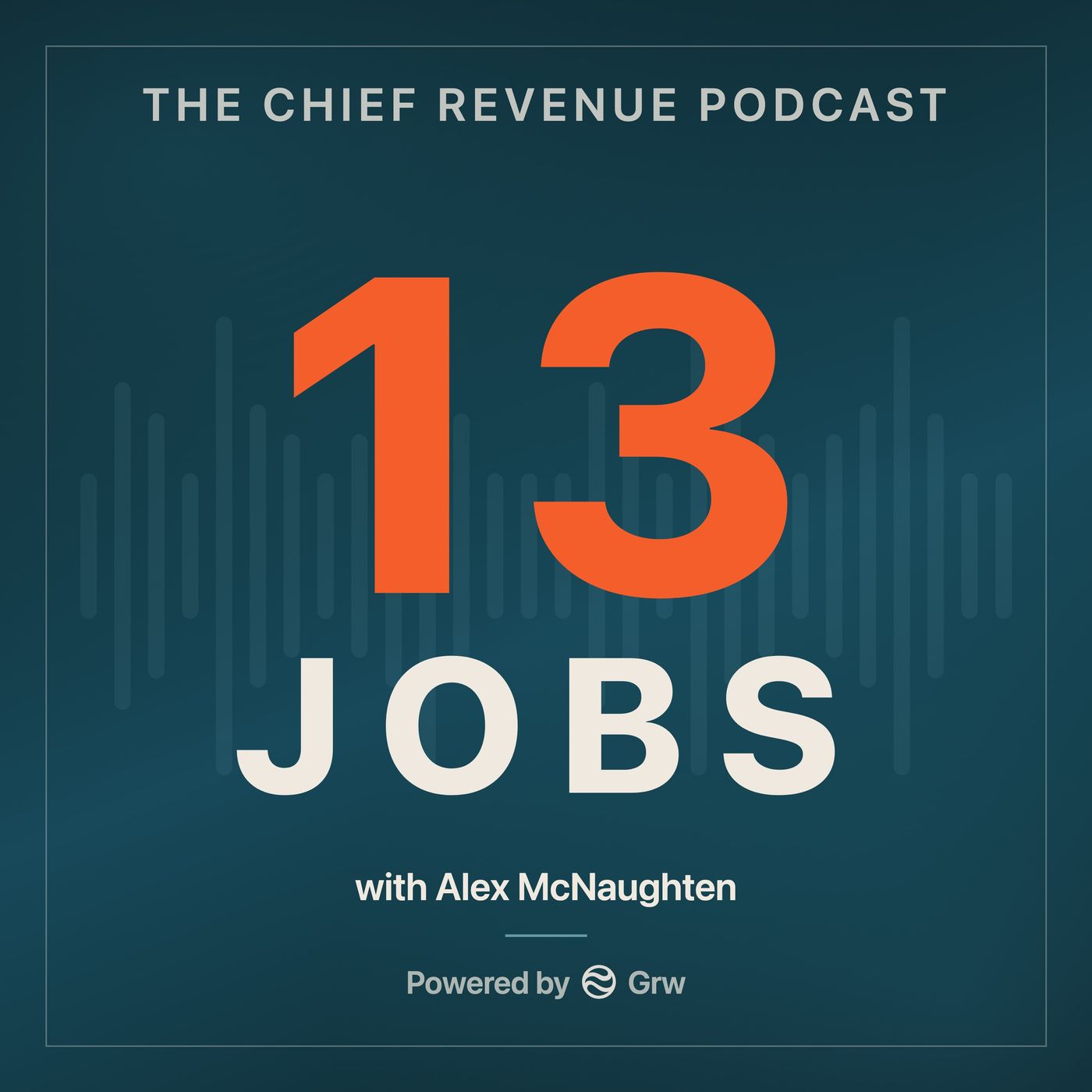 13 Jobs - The Chief Revenue Podcast (Formerly Rev-Up Sales)