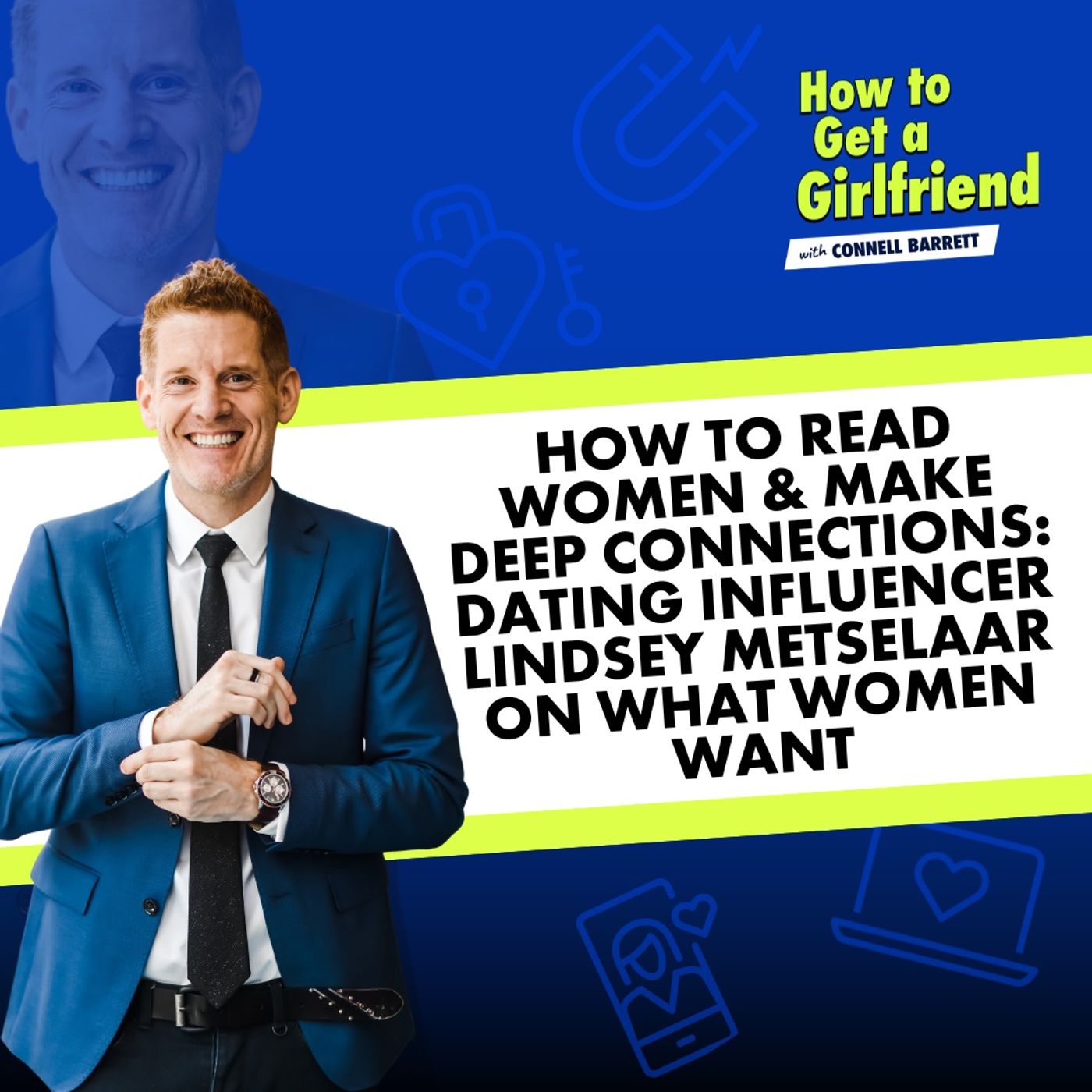 How to Read Women & Make Deep Connections: Dating Influencer Lindsey Metselaar on What Women Want (Encore Episode) by Connell Barrett