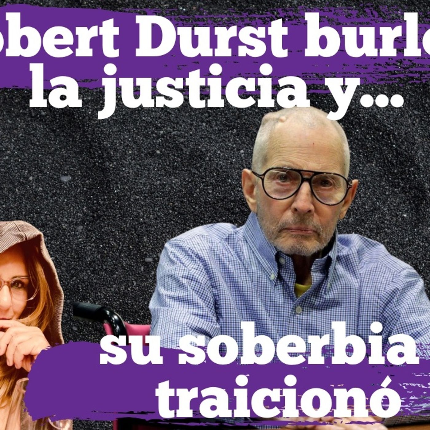 El cínico Robert Durst, burló por décadas a la justicia hasta que su soberbia lo traicionó