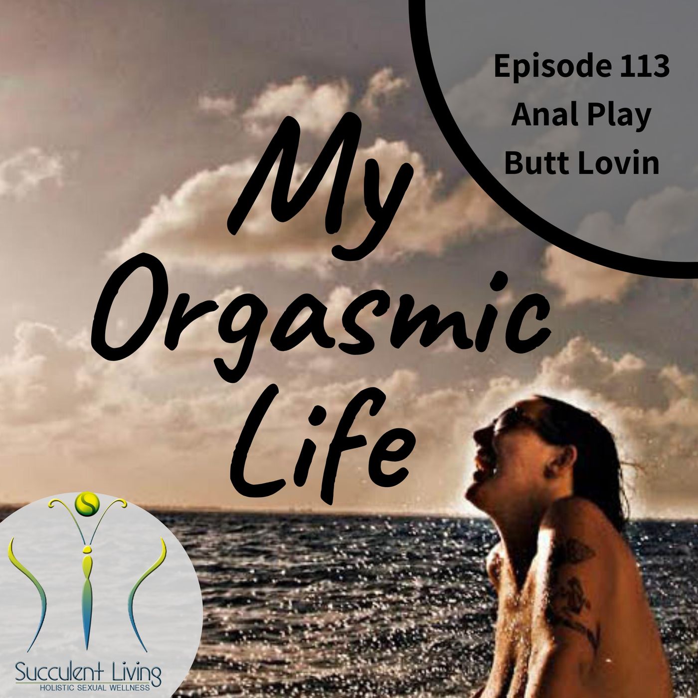 My Orgasmic Life - Anal Play - Butt Lovin - EP 113