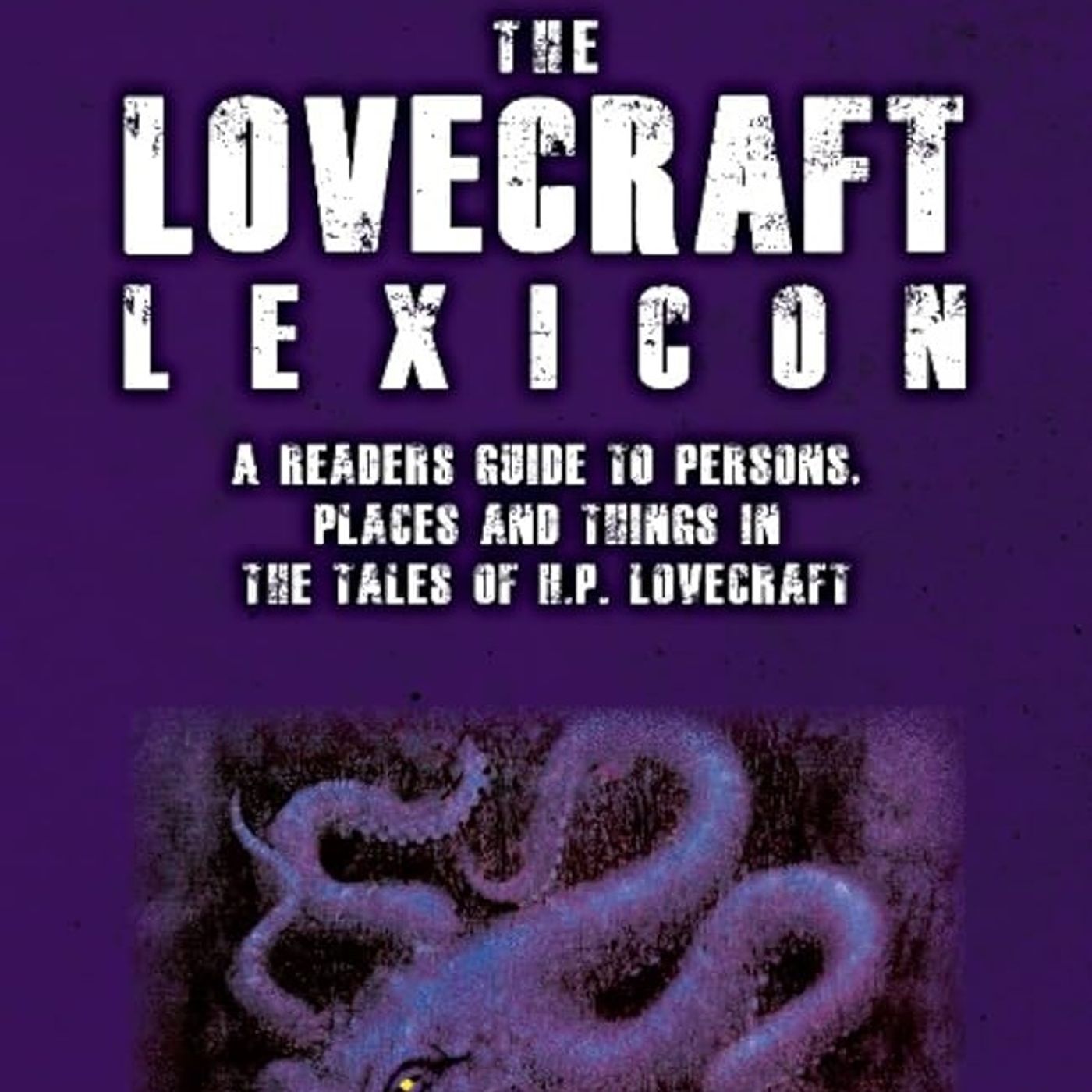 The Lovecraft Lexicon: A Reader's Guide to Persons, Places and Things in the Tales of H.P. Lovecraft