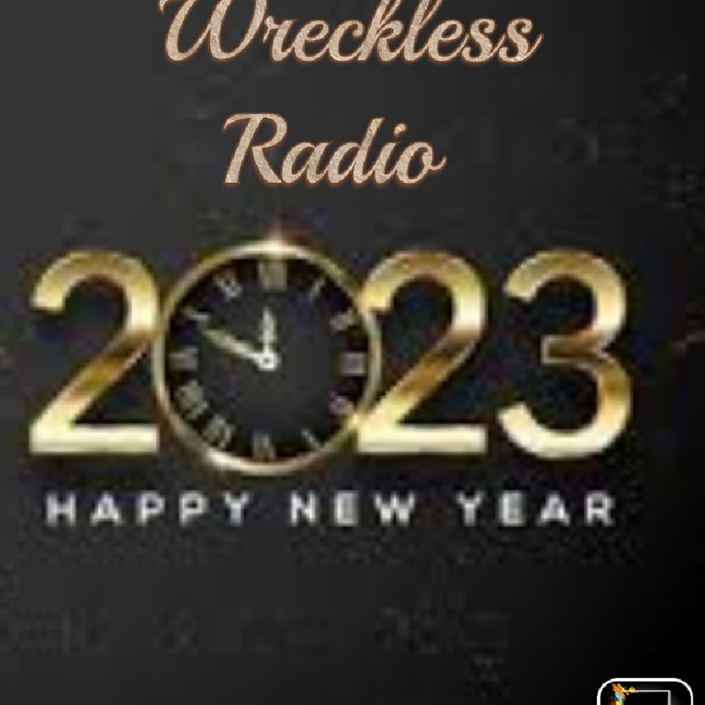 HAPPY NEW YEARS 2023 Wreckless Radio