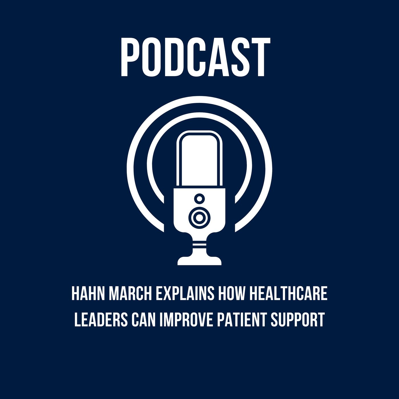 Hahn March Explains How Healthcare Leaders Can Improve Patient Support