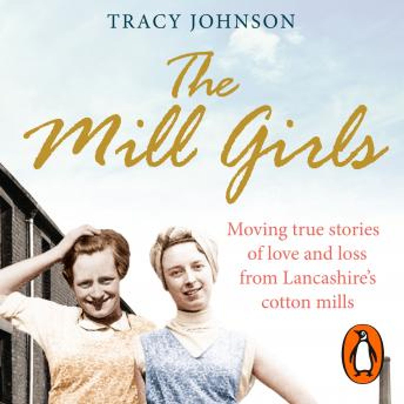 The Mill Girls: Moving true stories of love and loss from inside Lancashire's cotton mills by Tracy Johnson episode artwork