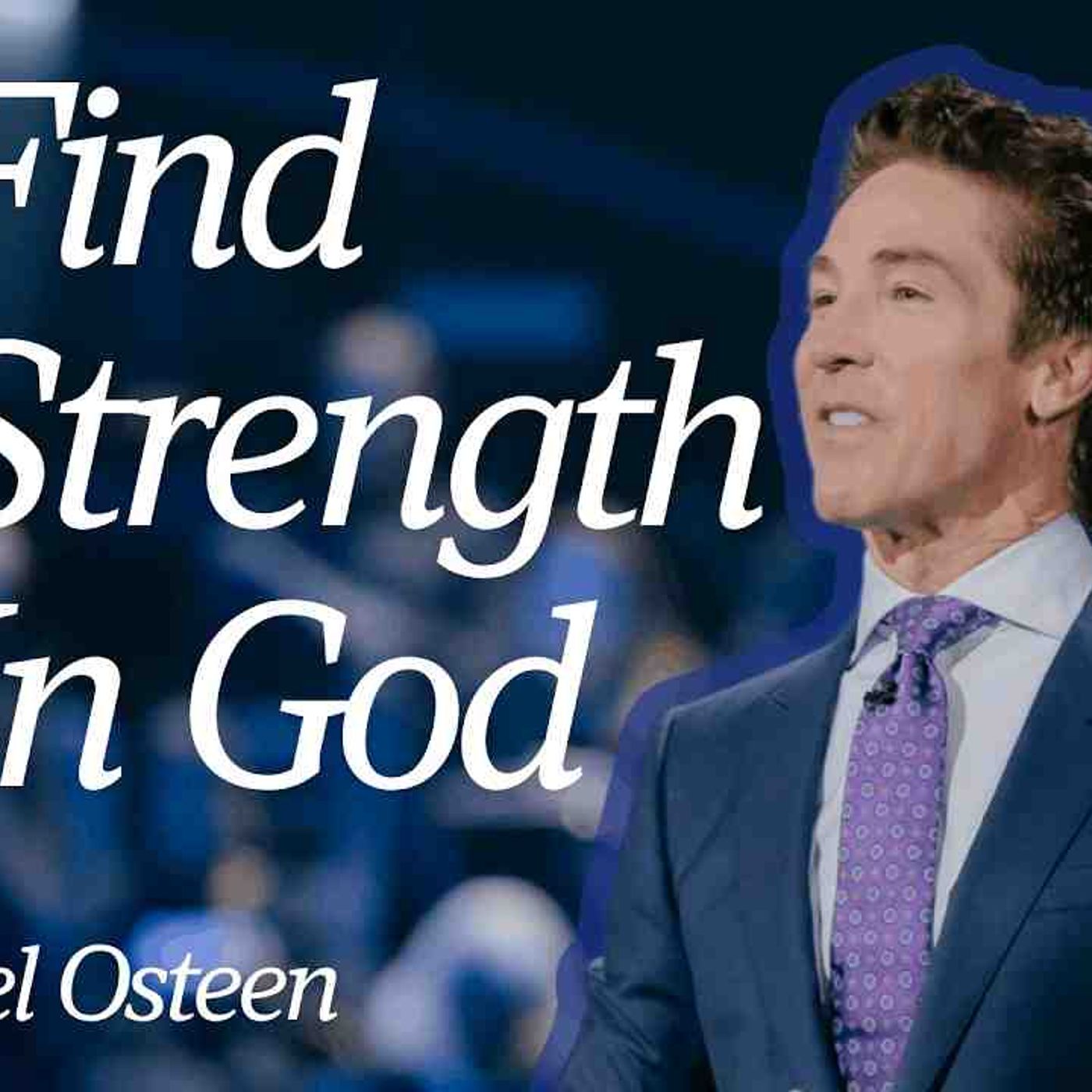 Let It Go  Find Strength In God  Joel Osteen episode artwork