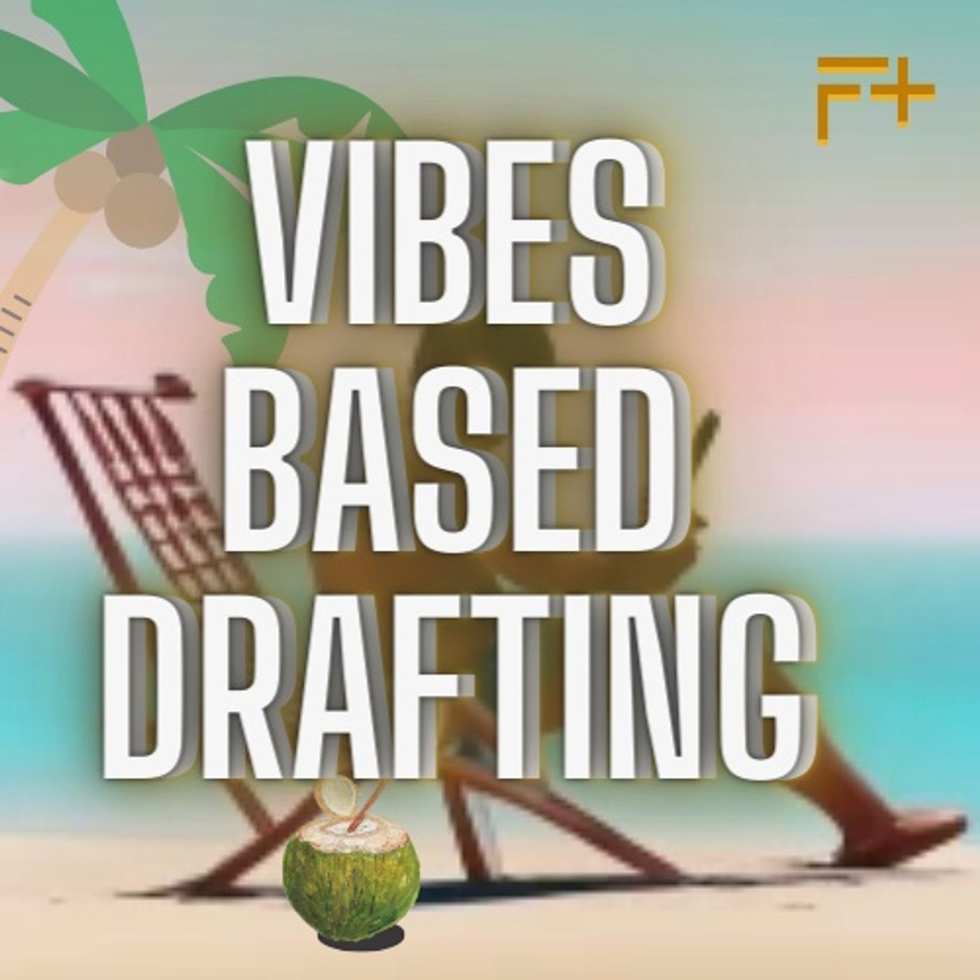 Vibes Based Drafting