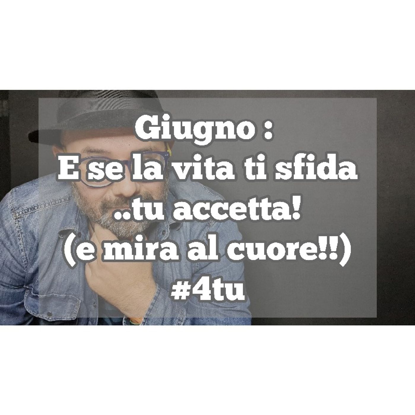 Episodio 1276 - E se la vita ti sfida...tu accetta! (e mira al cuore!) 4tu episode artwork