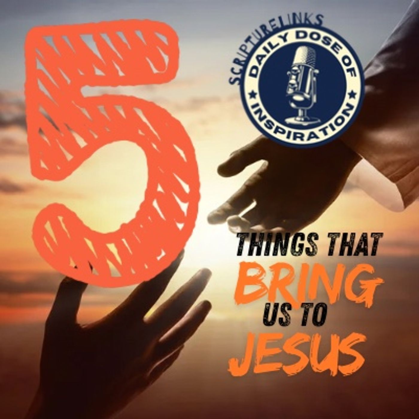 Episode 2360 - Five Things That Bring Us To Jesus - Episode 2360