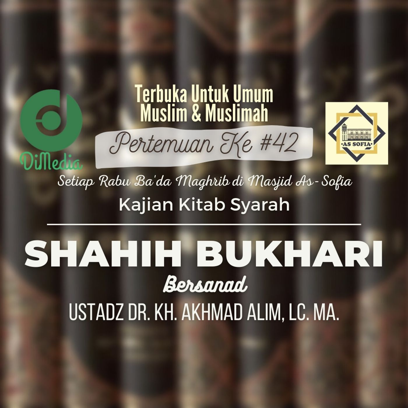 KAJIAN SYARAH SHAHIH BUKHARI, Ust. Dr. KH. Akhmad Alim, Lc., MA., Masjid As-Sofia