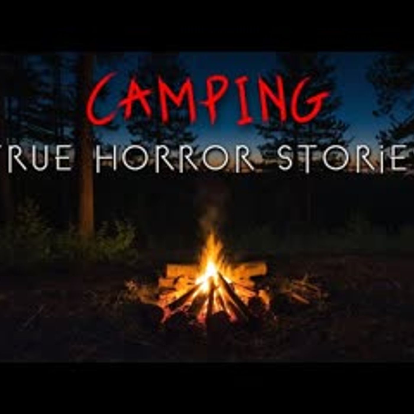 3 Terrifying True Deep Forest Camping Horror Stories episode artwork