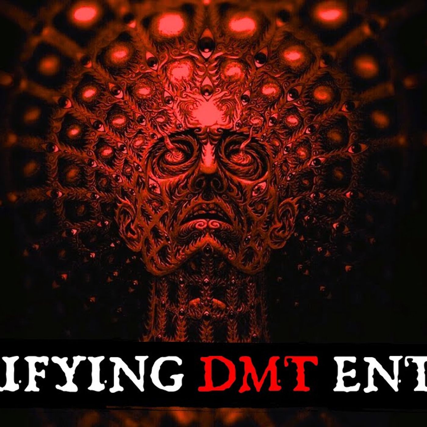 The Most Terrifying DMT Entities Explained In Obsessive Detail episode artwork