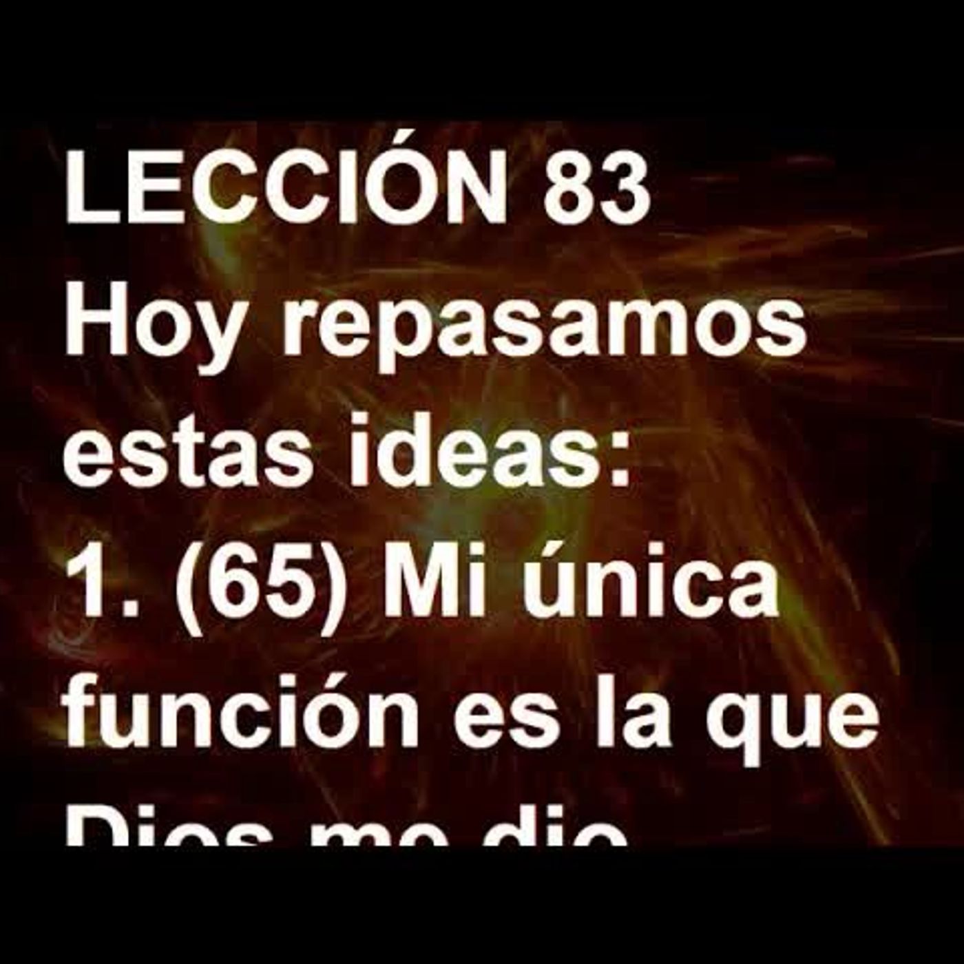 LECCIÓN 83 - Libro de Ejercicios. Un Curso de Milagros (Audiolibro) episode artwork