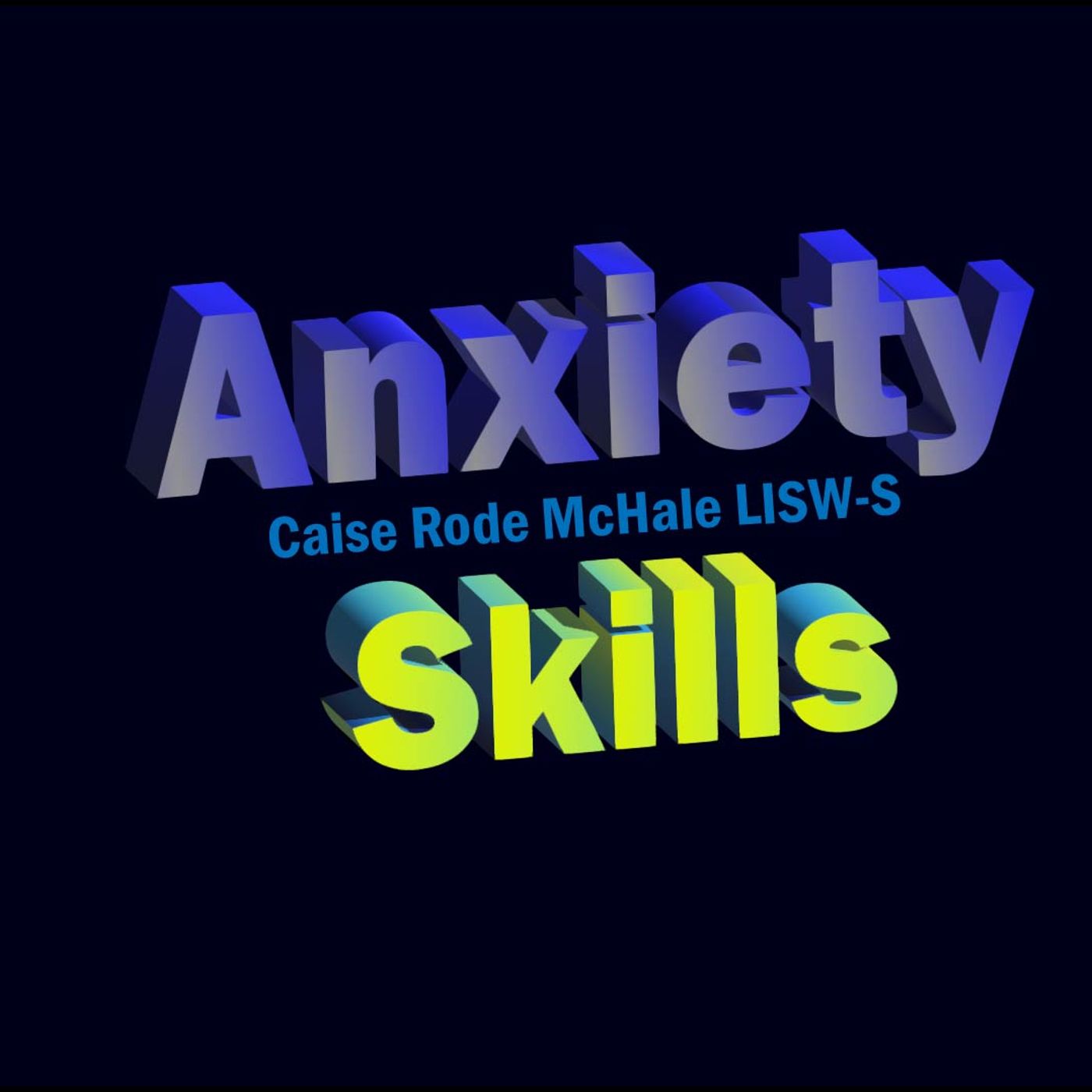 Anxiety Skills w/Caise Rode McHale LISW-S