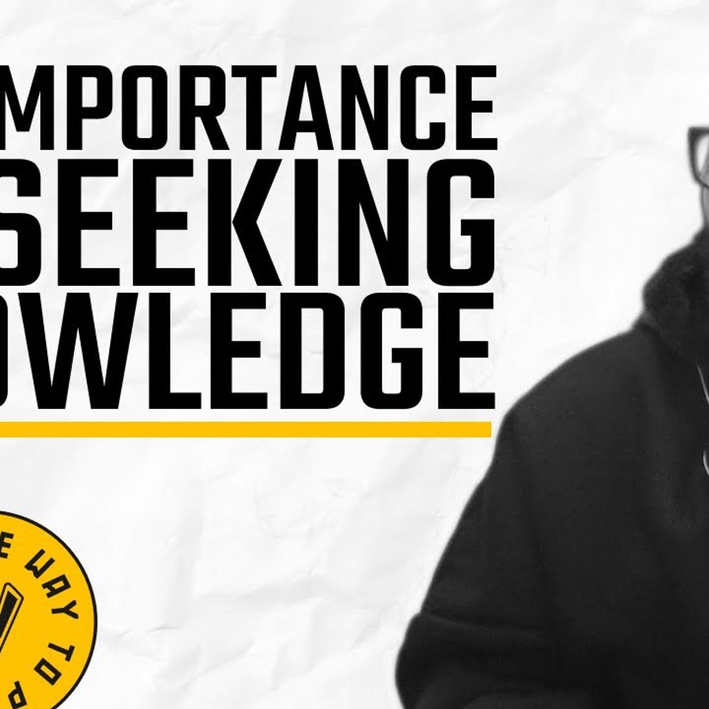 The Importance of Seeking Knowledge | Abu Mussab Wajdi Akkari