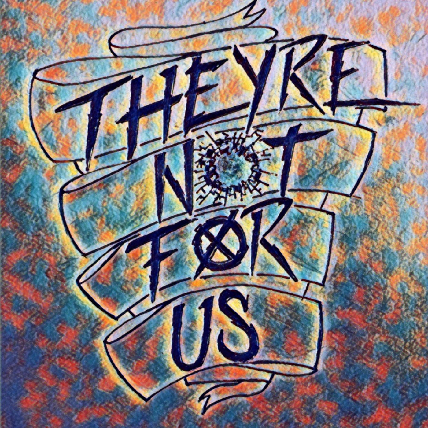They’re Not For Us