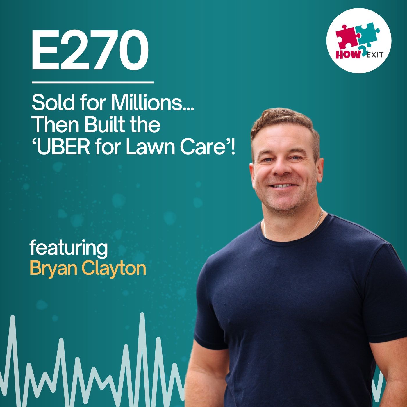 E270: From Landscaping Hustle to Tech Empire: Bryan Clayton’s $90M GreenPal Revolution