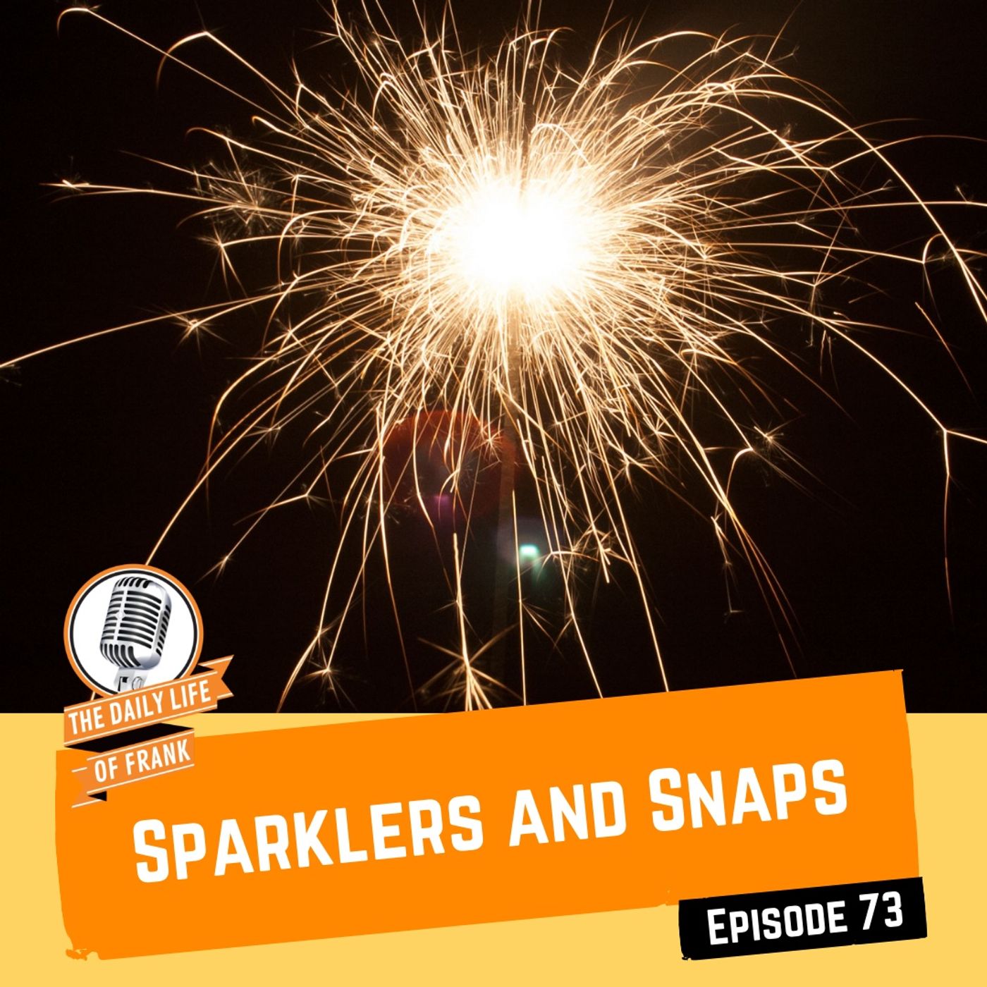 Episode 73: Sparklers and Snaps episode artwork