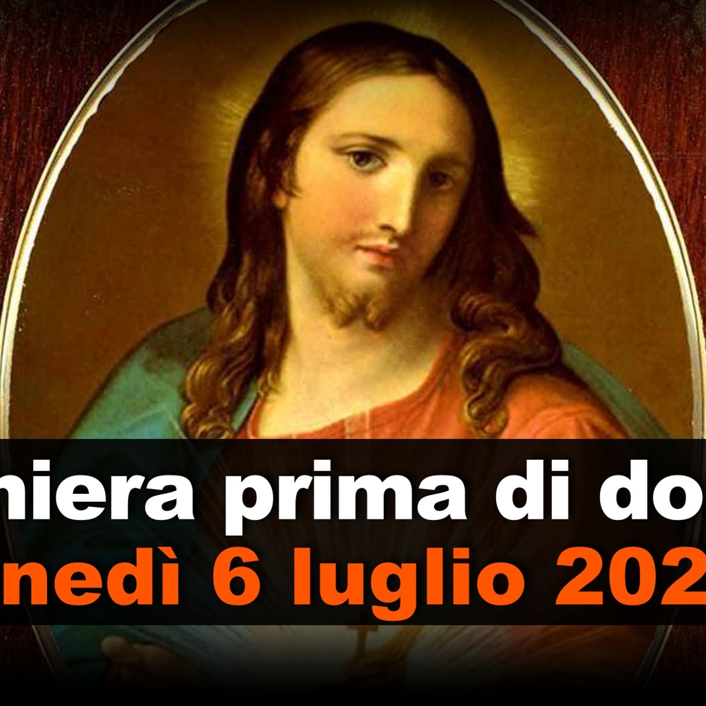 Preghiera prima di dormire LUNEDI 6 LUGLIO 2026 ❤️ Compieta - Lunedì XIV Settimana T.O. episode artwork