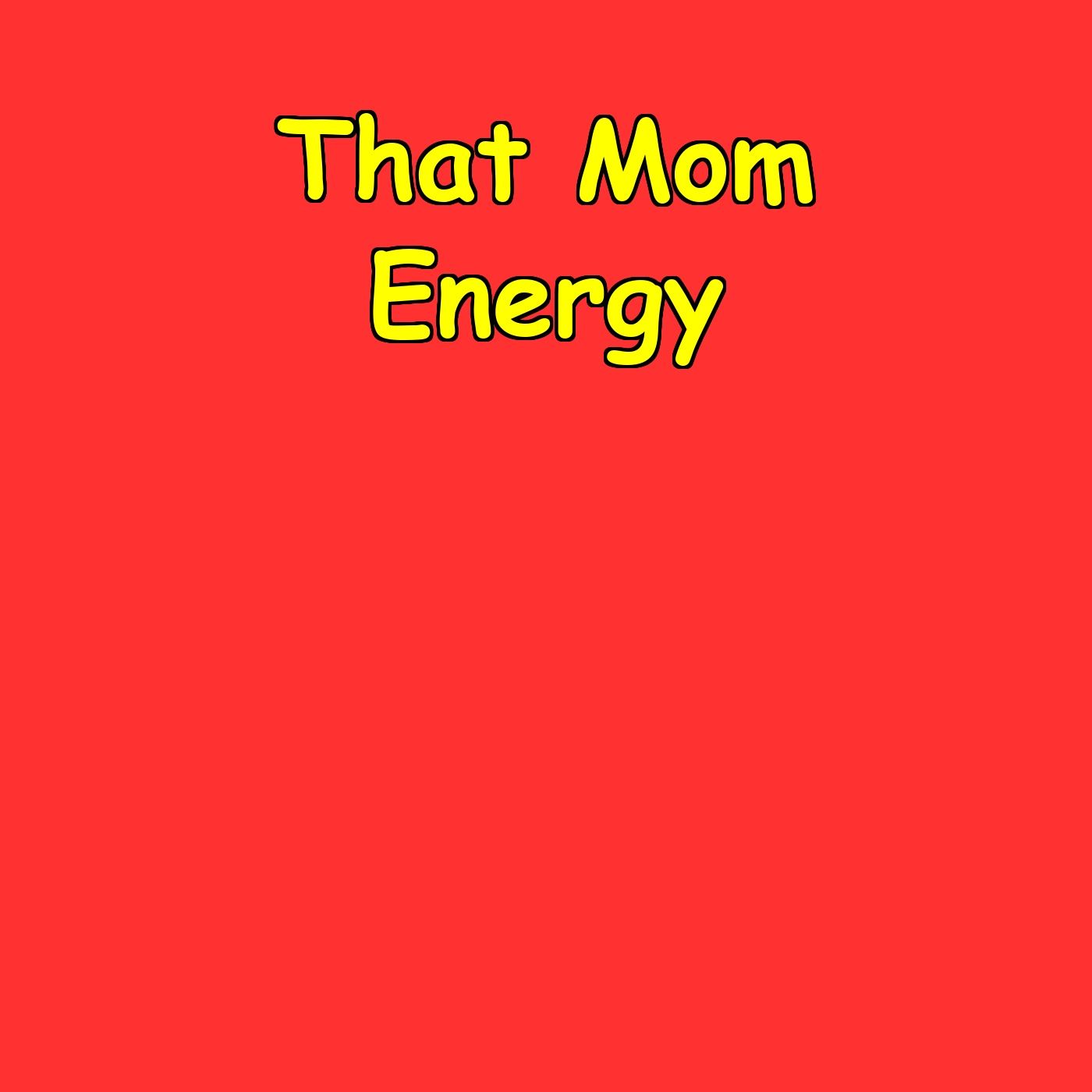 That Mom Energy | Calm & Present Parenting