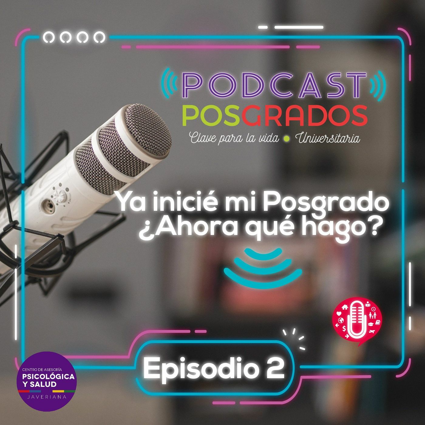 Claves para la vida universitaria - Episodio 2. Adaptación universitaria en el posgrado episode artwork