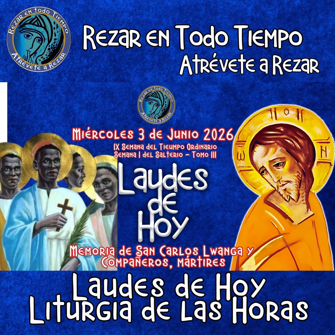 LAUDES DE HOY MIÉRCOLES 3 DE JUNIO 2026. CAMINO NEOCATECUMENAL. LITURIA DE LAS HORAS. MEMORIA DE SAN CARLOS LUANGA Y COMPAÑEROS MARTIRES. episode artwork