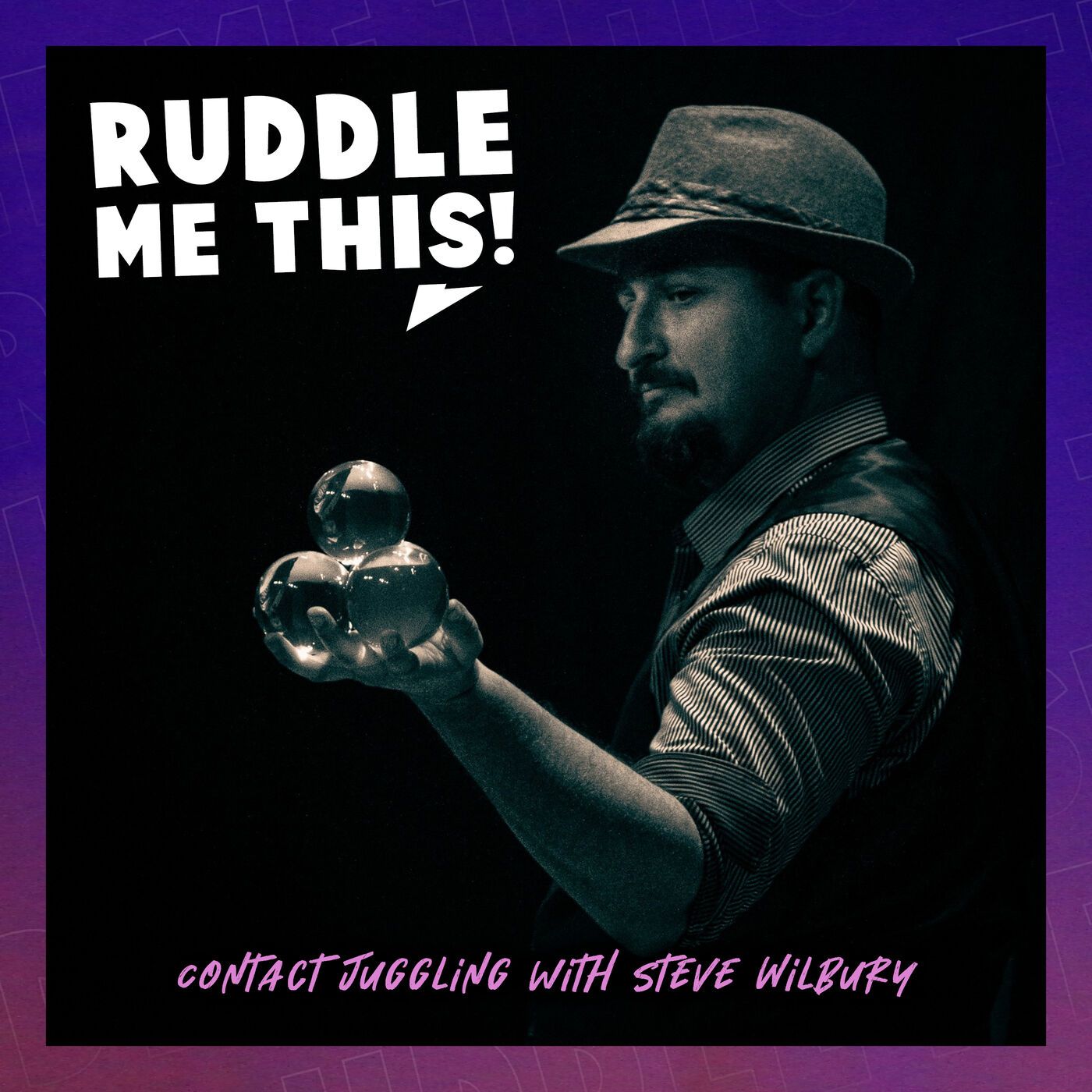 24. Contact Juggling w/ Steve Wilbury