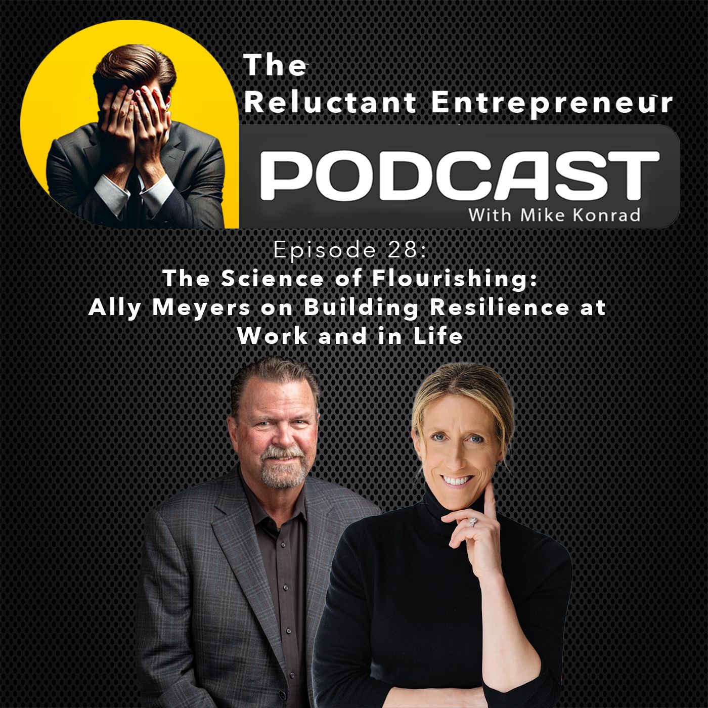 The Science of Flourishing: Ally Meyers on Building Resilience at Work and in Life - Episode 28