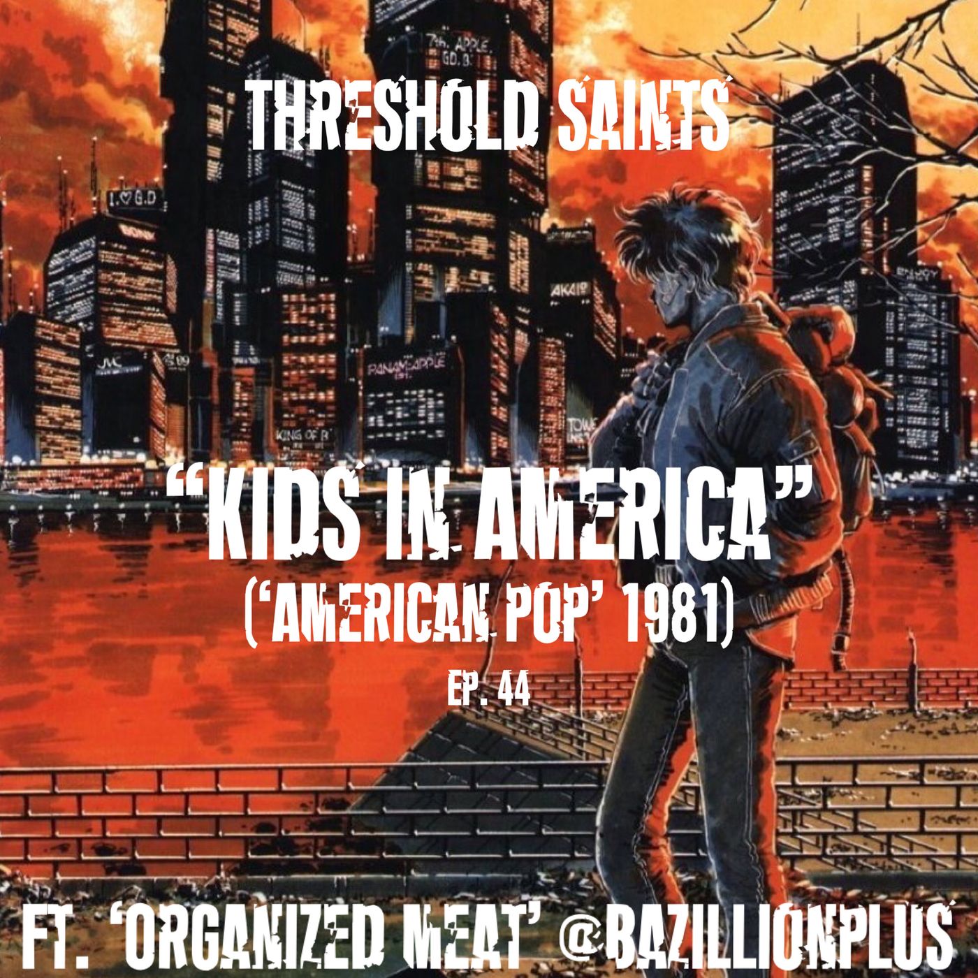 “Kids in America” Ft. Organized Meat @Bazillionplus Ep. 44