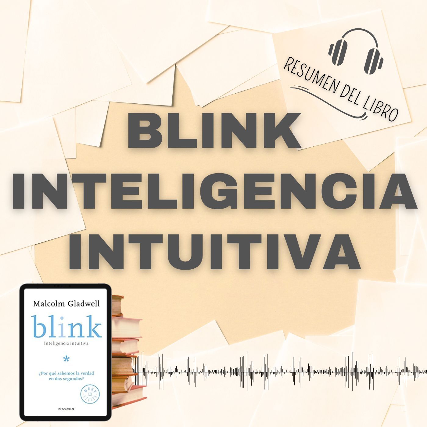 5 Secretos del Libro 'BLINK INTELIGENCIA INTUITIVA' 📗 Resumen del Libro - Ideas Clave de Malcolm Gladwell (Baja tu PDF📥)